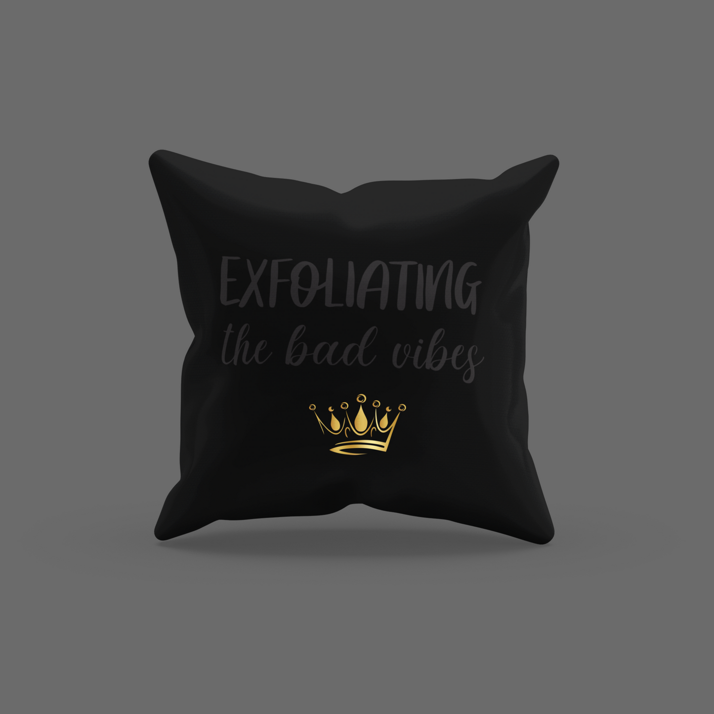 Exfoliating The Bad Vibes Encouragement Cushion