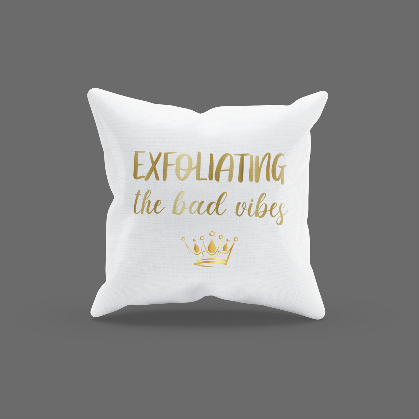 Exfoliating The Bad Vibes Encouragement Cushion