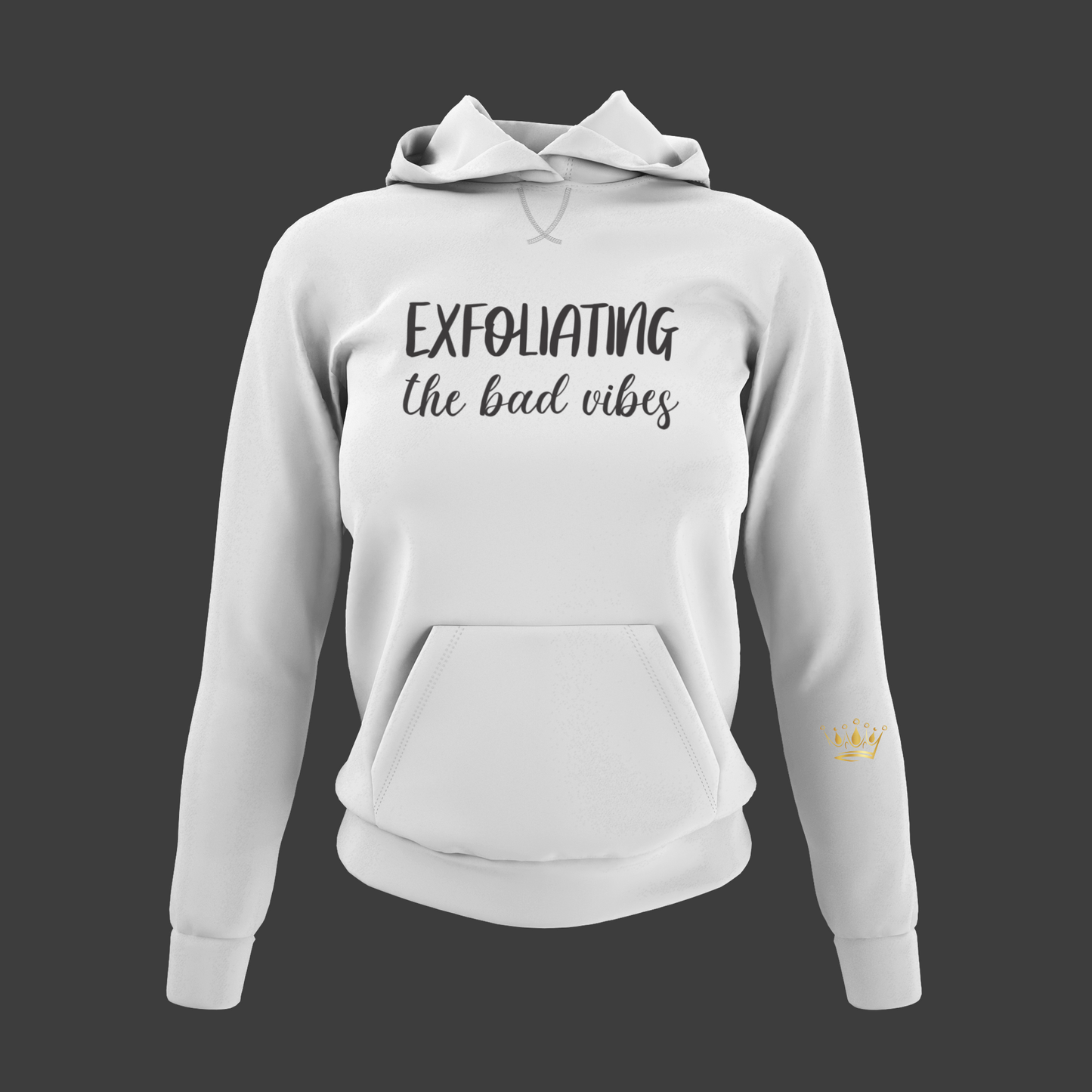 Exfoliating The Bad Vibes Motivational, Inspiration, Empowering, Affirming Hoodie
