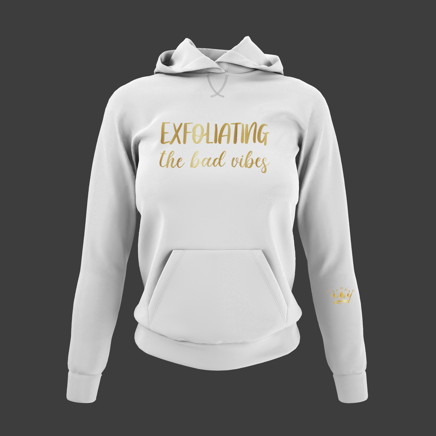 Exfoliating The Bad Vibes Motivational, Inspiration, Empowering, Affirming Hoodie
