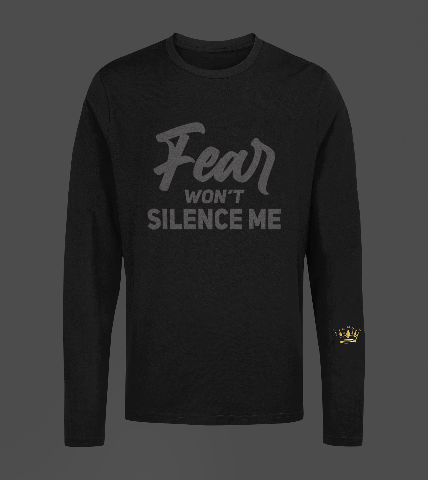 Fear Won't Silence Me Motivational, Inspiration, Empowering, Affirming Long Sleeve Shirt