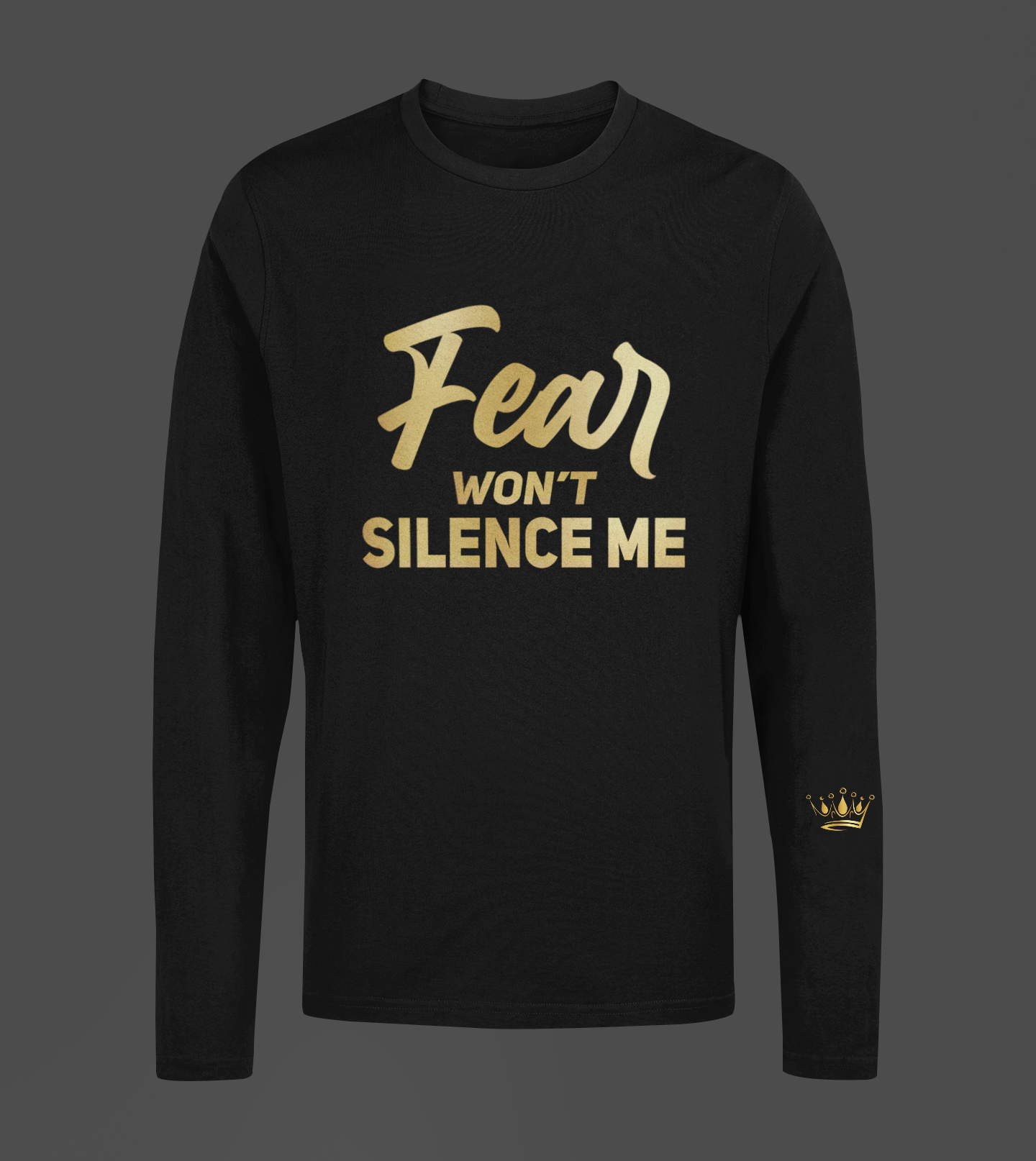 Fear Won't Silence Me Motivational, Inspiration, Empowering, Affirming Long Sleeve Shirt