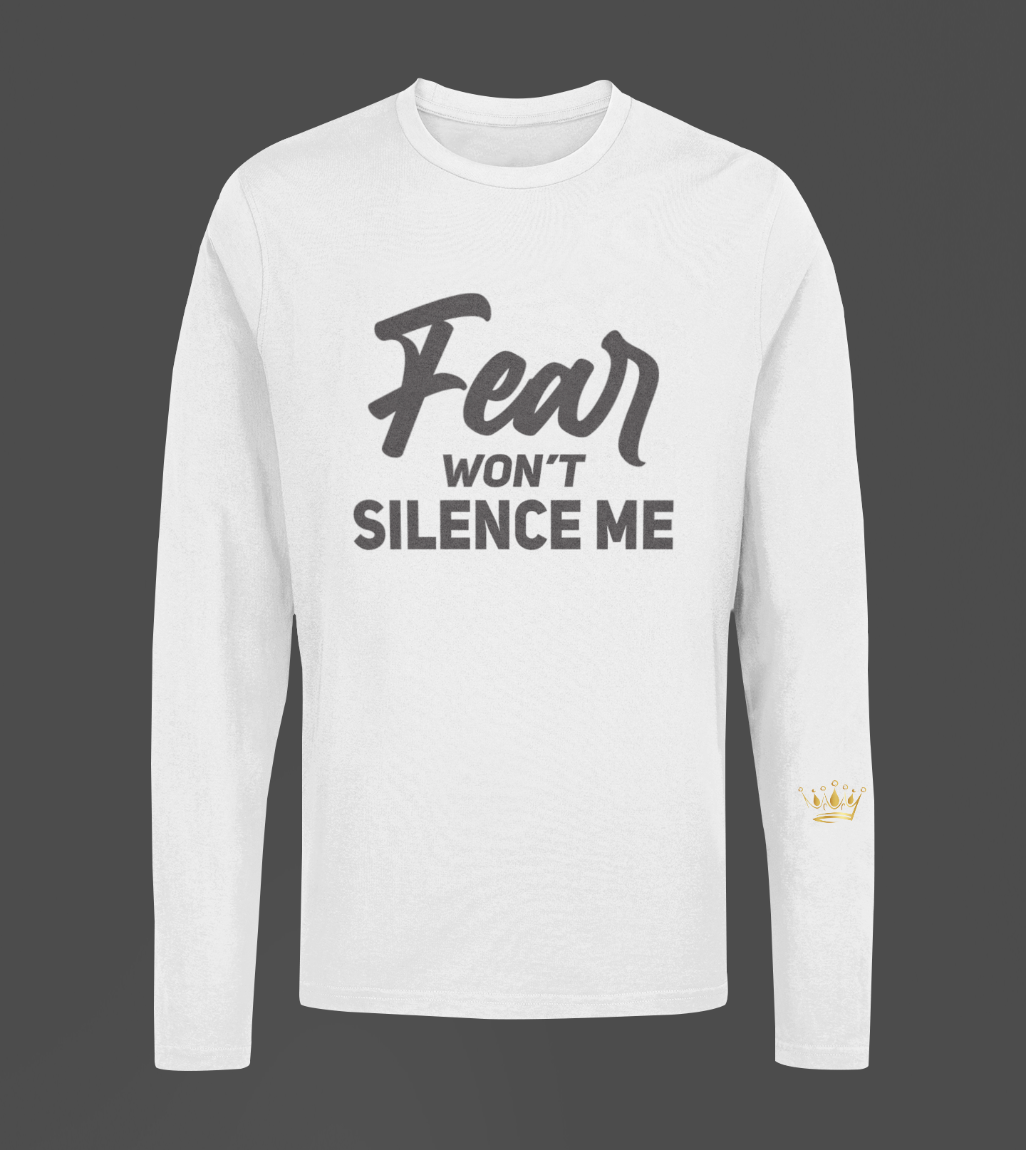 Fear Won't Silence Me Motivational, Inspiration, Empowering, Affirming Long Sleeve Shirt