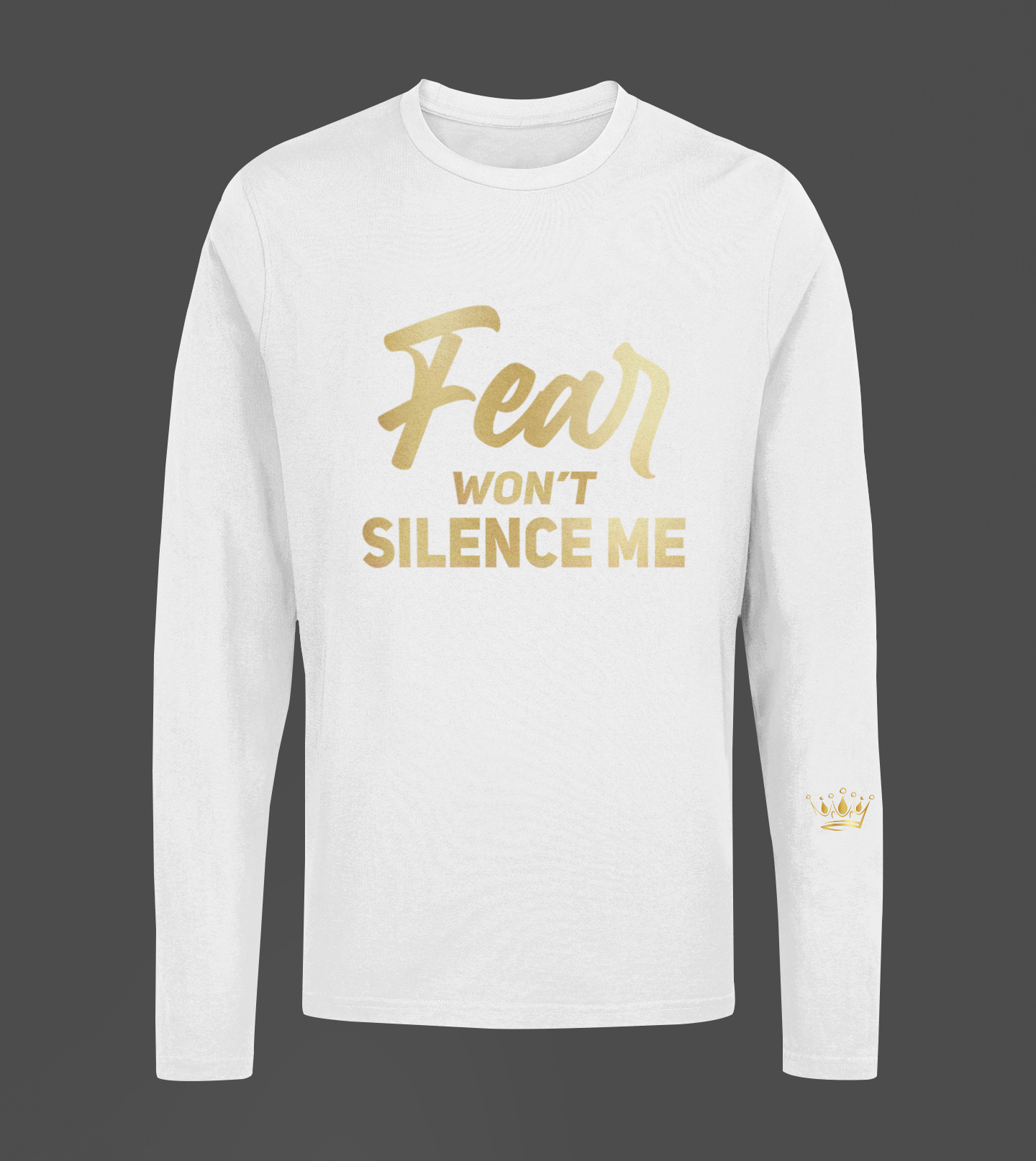 Fear Won't Silence Me Motivational, Inspiration, Empowering, Affirming Long Sleeve Shirt