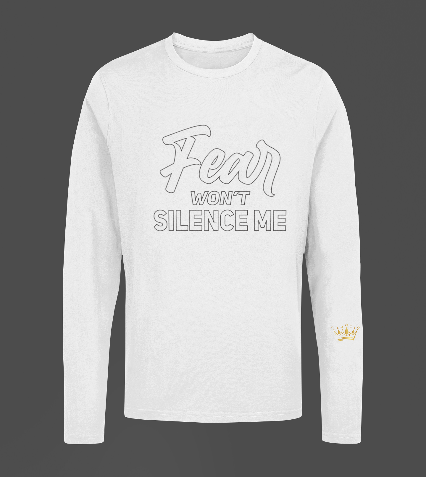Fear Won't Silence Me Motivational, Inspiration, Empowering, Affirming Long Sleeve Shirt