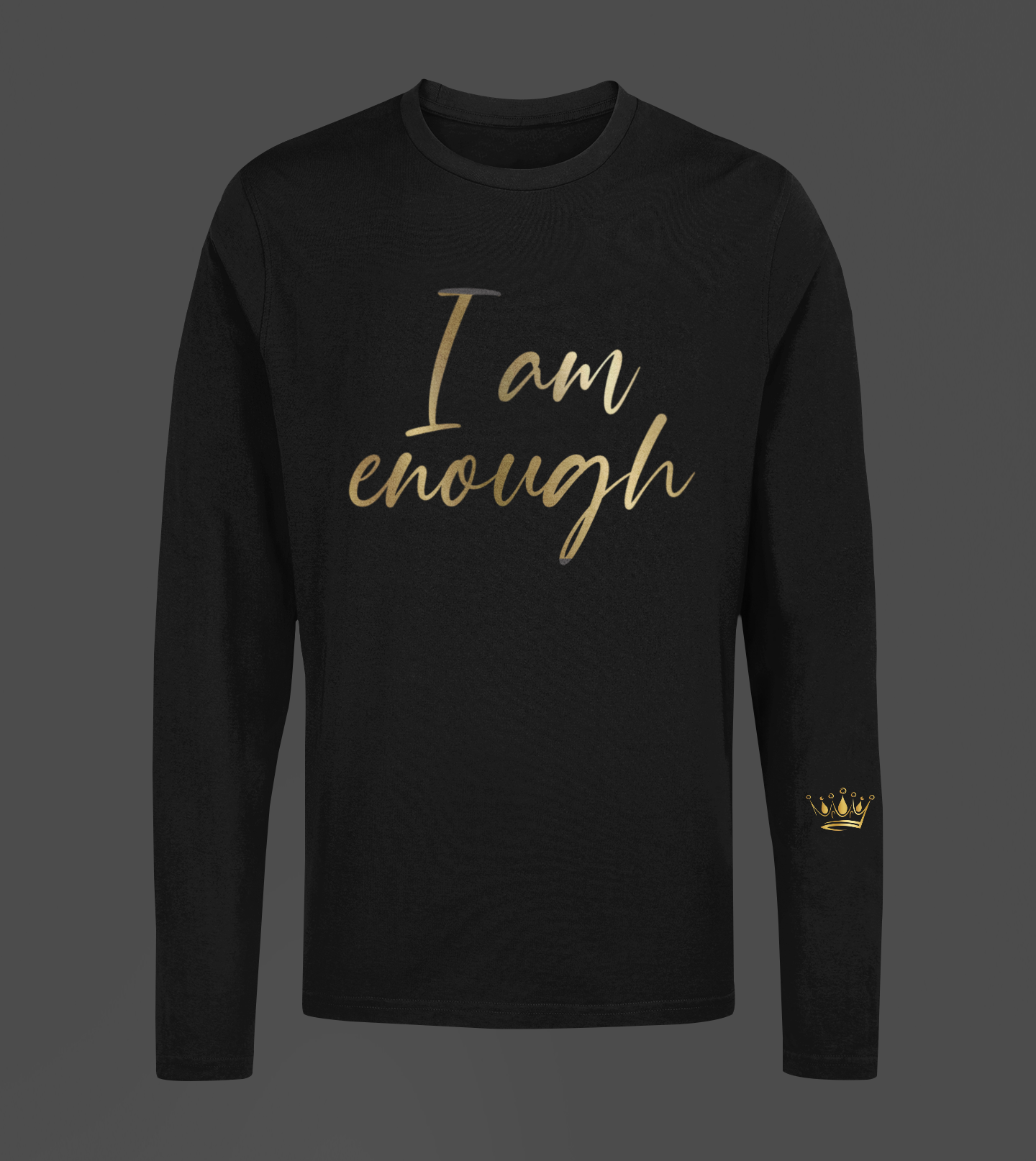 I Am Enough Motivational, Inspiration, Empowering, Affirming Long Sleeve Shirt