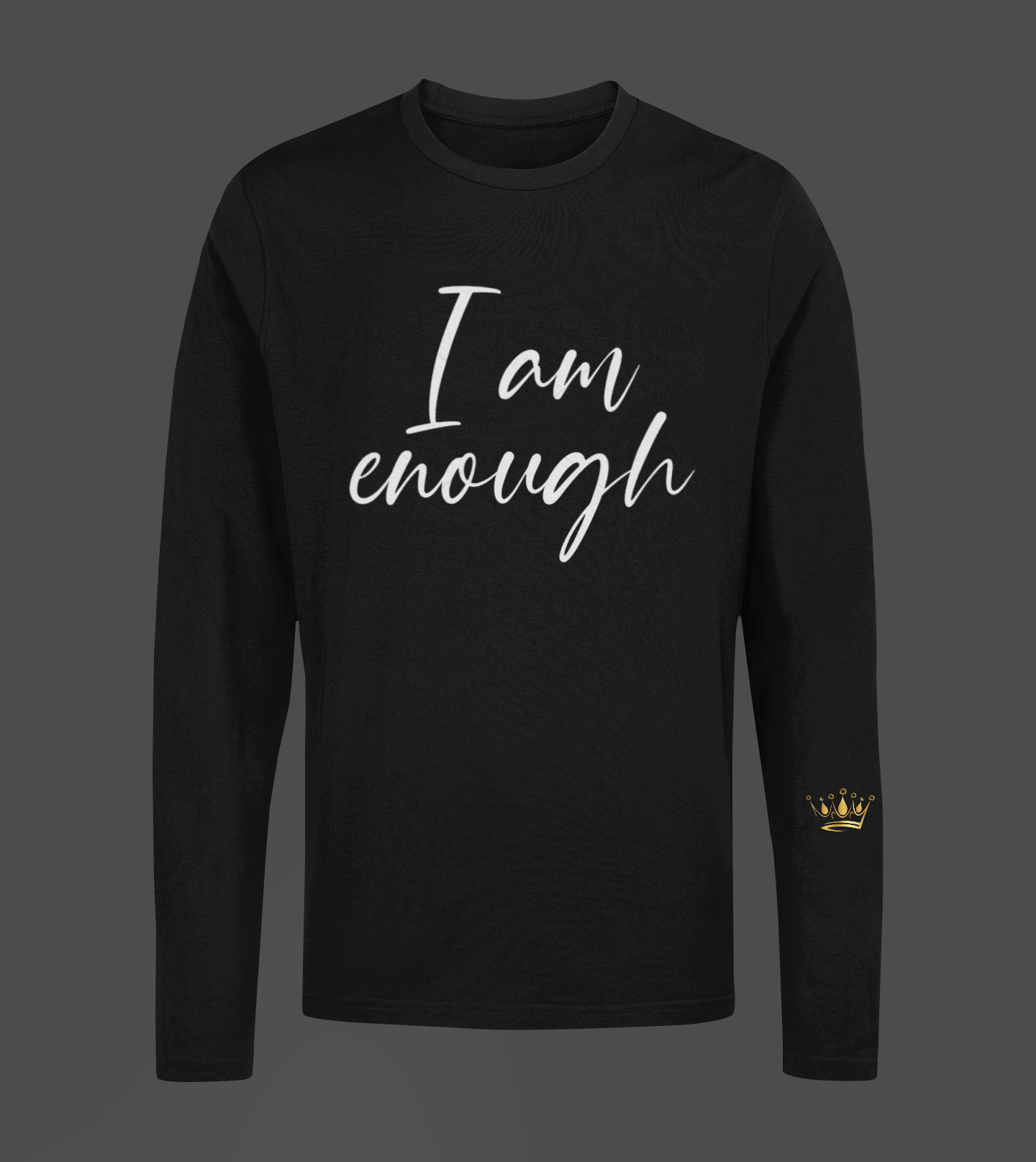I Am Enough Motivational, Inspiration, Empowering, Affirming Long Sleeve Shirt