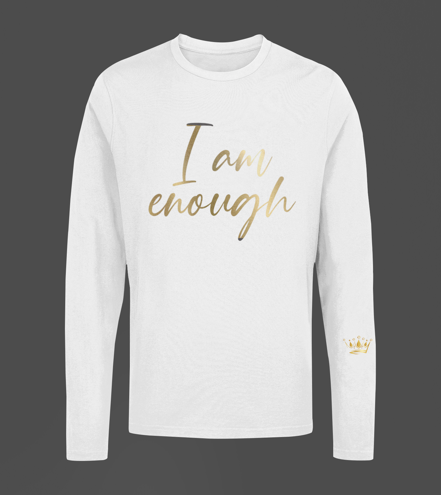 I Am Enough Motivational, Inspiration, Empowering, Affirming Long Sleeve Shirt