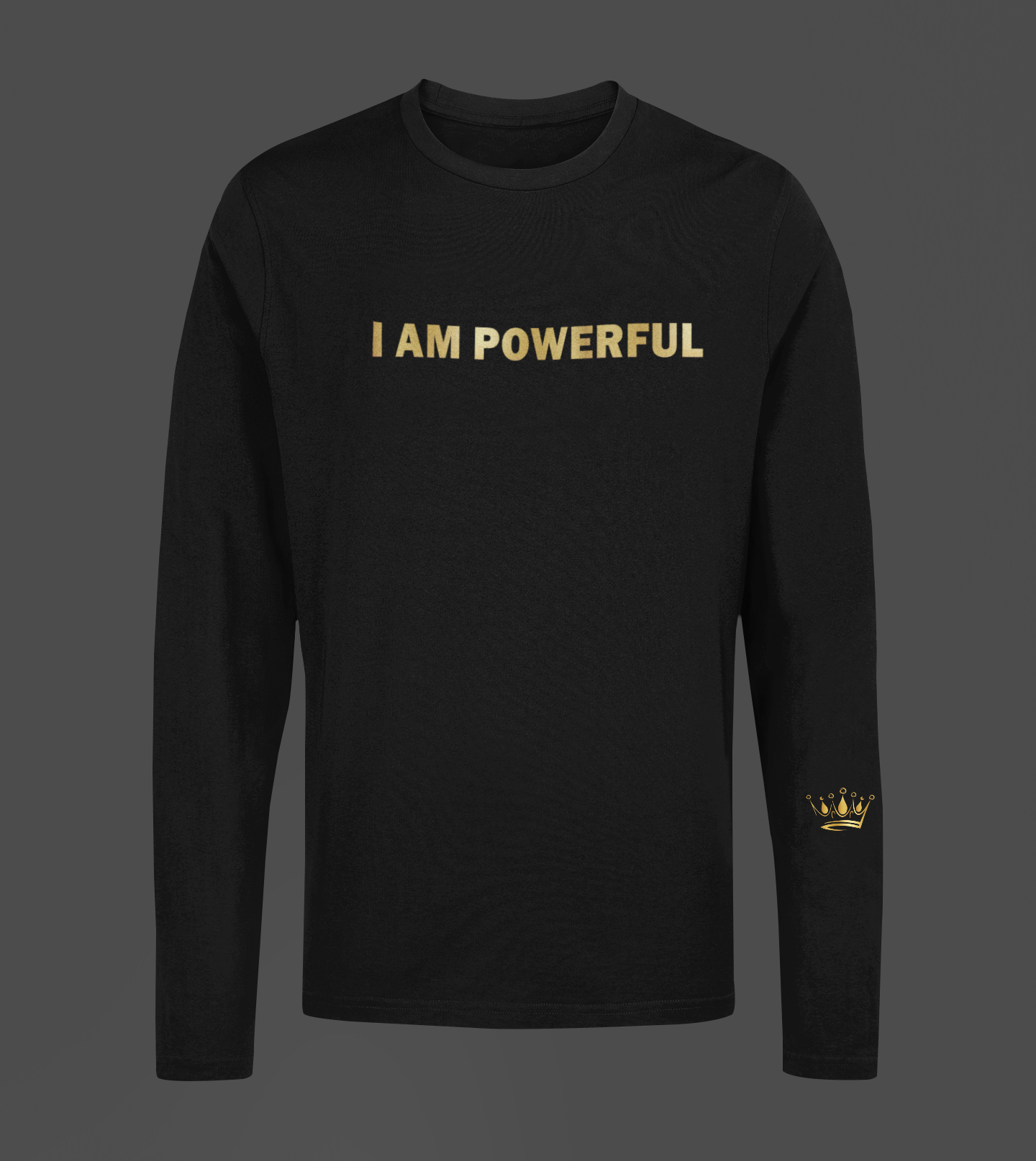 I Am Powerful Motivational, Inspiration, Empowering, Affirming Long Sleeve Shirt