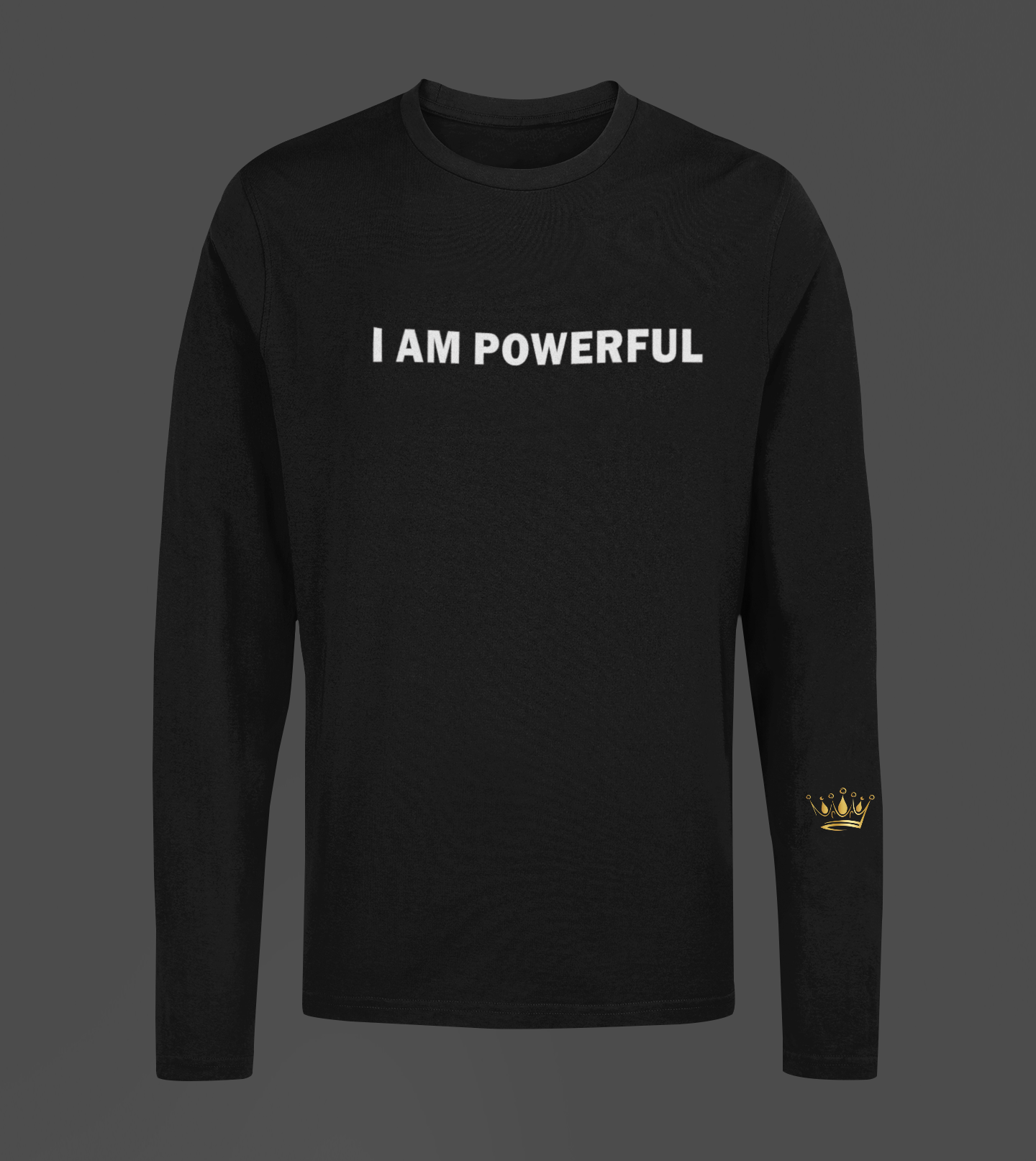 I Am Powerful Motivational, Inspiration, Empowering, Affirming Long Sleeve Shirt