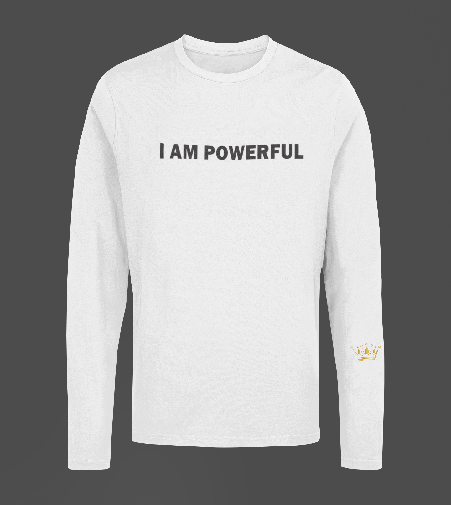 I Am Powerful Motivational, Inspiration, Empowering, Affirming Long Sleeve Shirt