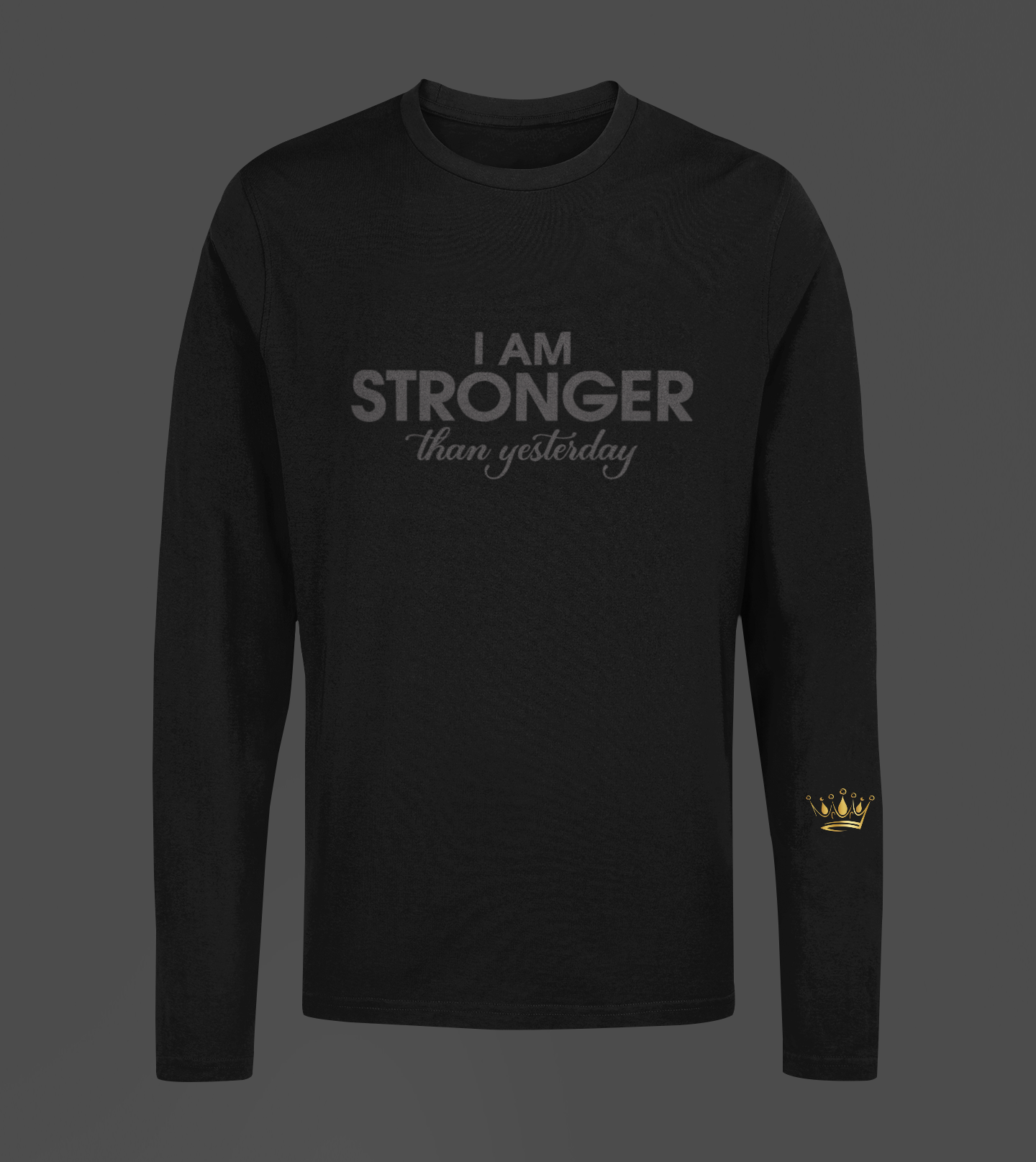 I Am Stronger Than Yesterday Motivational, Inspiration, Empowering, Affirming Long Sleeve Shirt