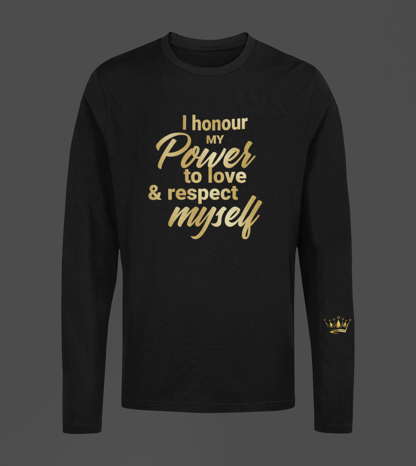 I Honour My Power Motivational, Inspiration, Empowering, Affirming Long Sleeve Shirt