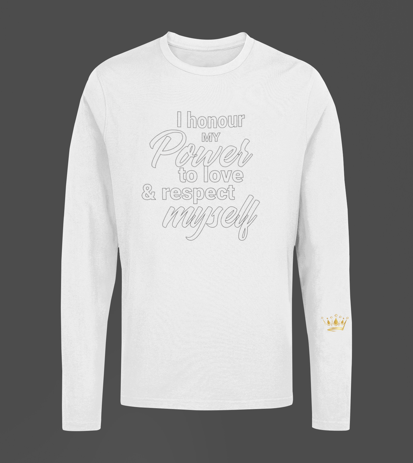I Honour My Power Motivational, Inspiration, Empowering, Affirming Long Sleeve Shirt