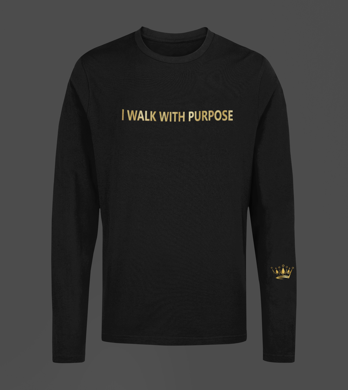 I Walk With Purpose Motivational, Inspiration, Empowering, Affirming Long Sleeve Shirt