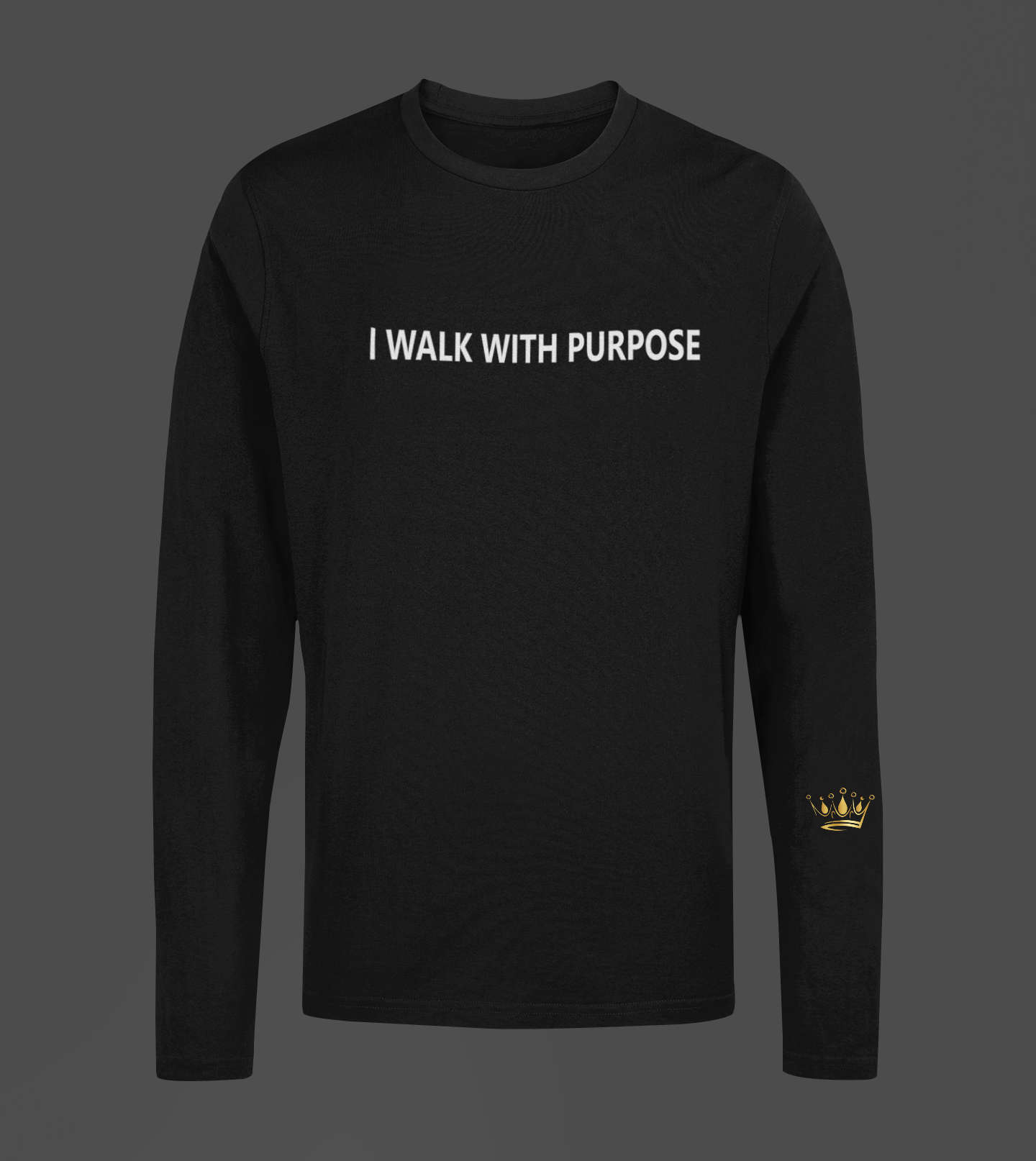 I Walk With Purpose Motivational, Inspiration, Empowering, Affirming Long Sleeve Shirt