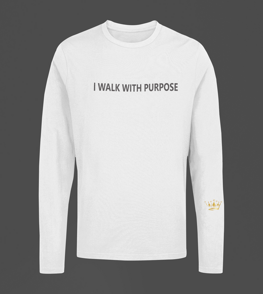 I Walk With Purpose Motivational, Inspiration, Empowering, Affirming Long Sleeve Shirt