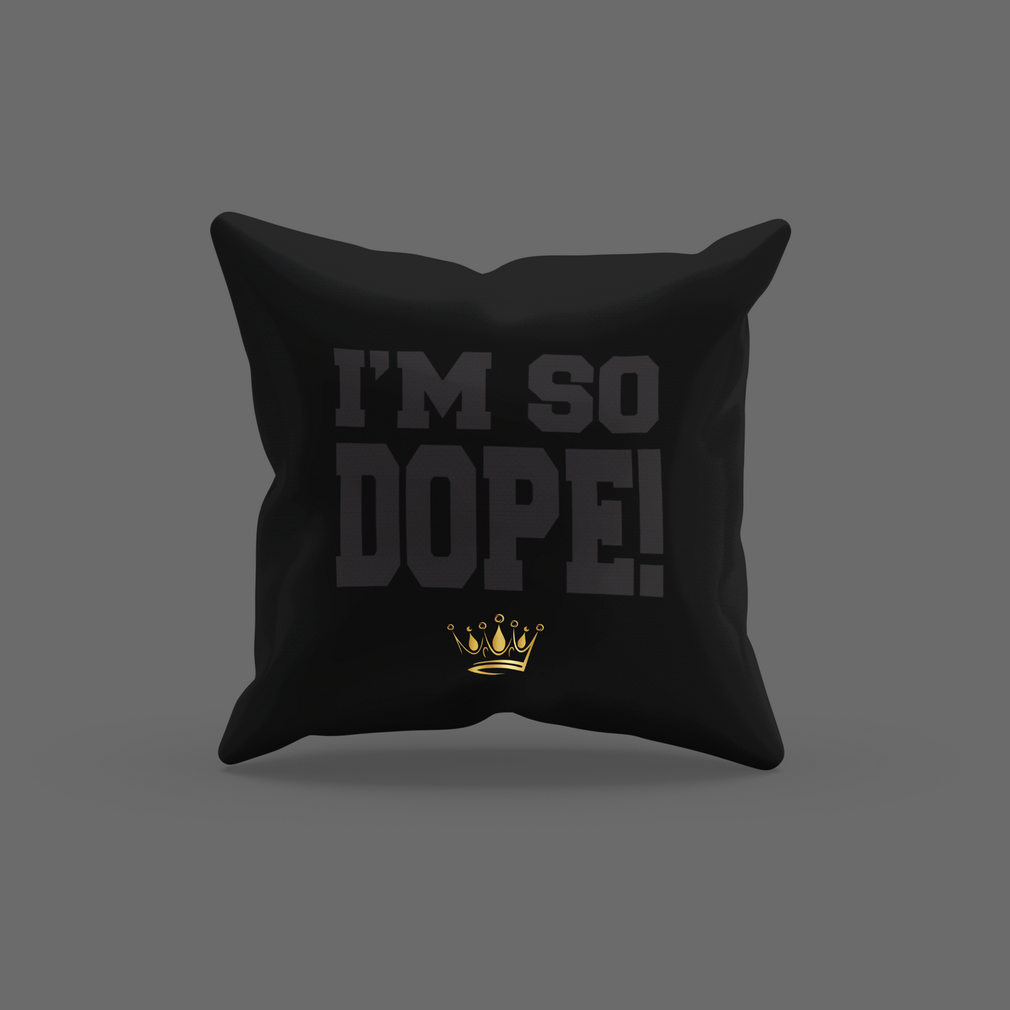 I'm So Dope Encouragement Cushion