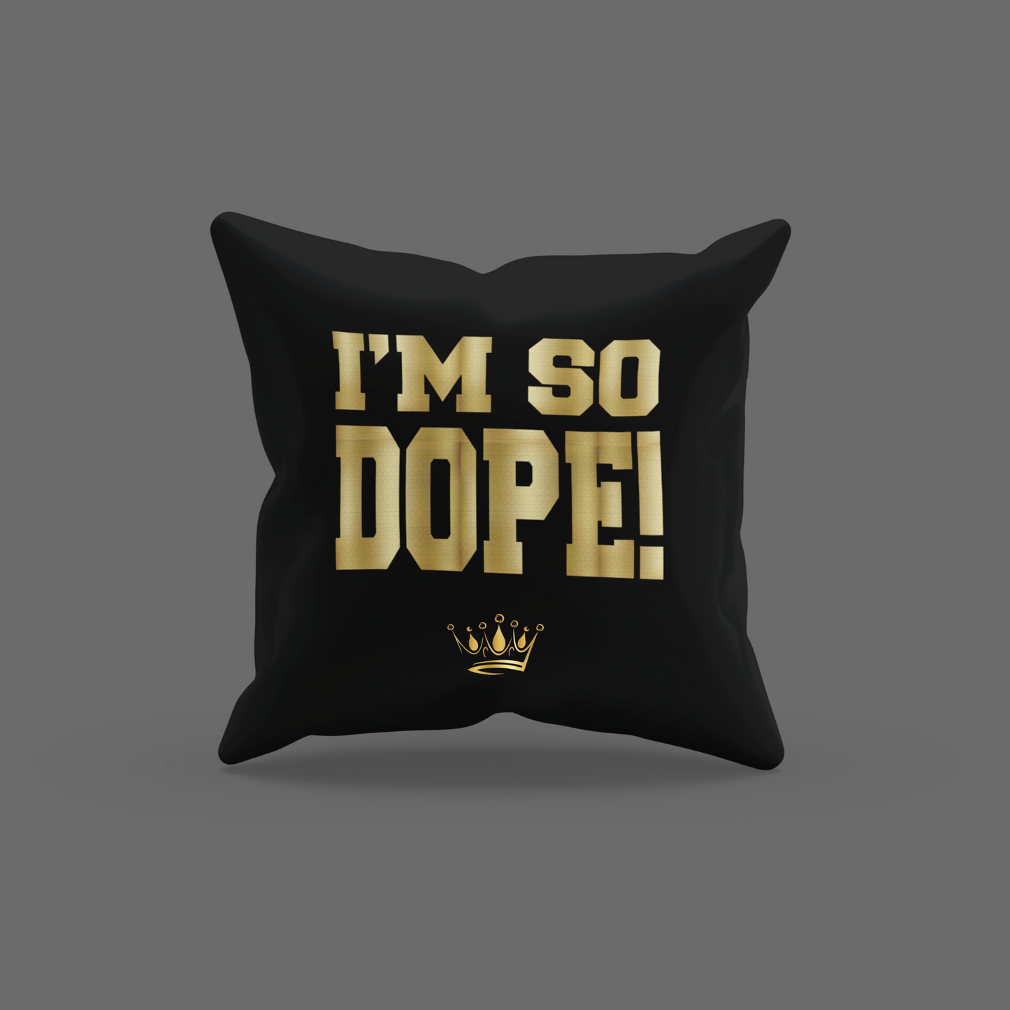 I'm So Dope Encouragement Cushion