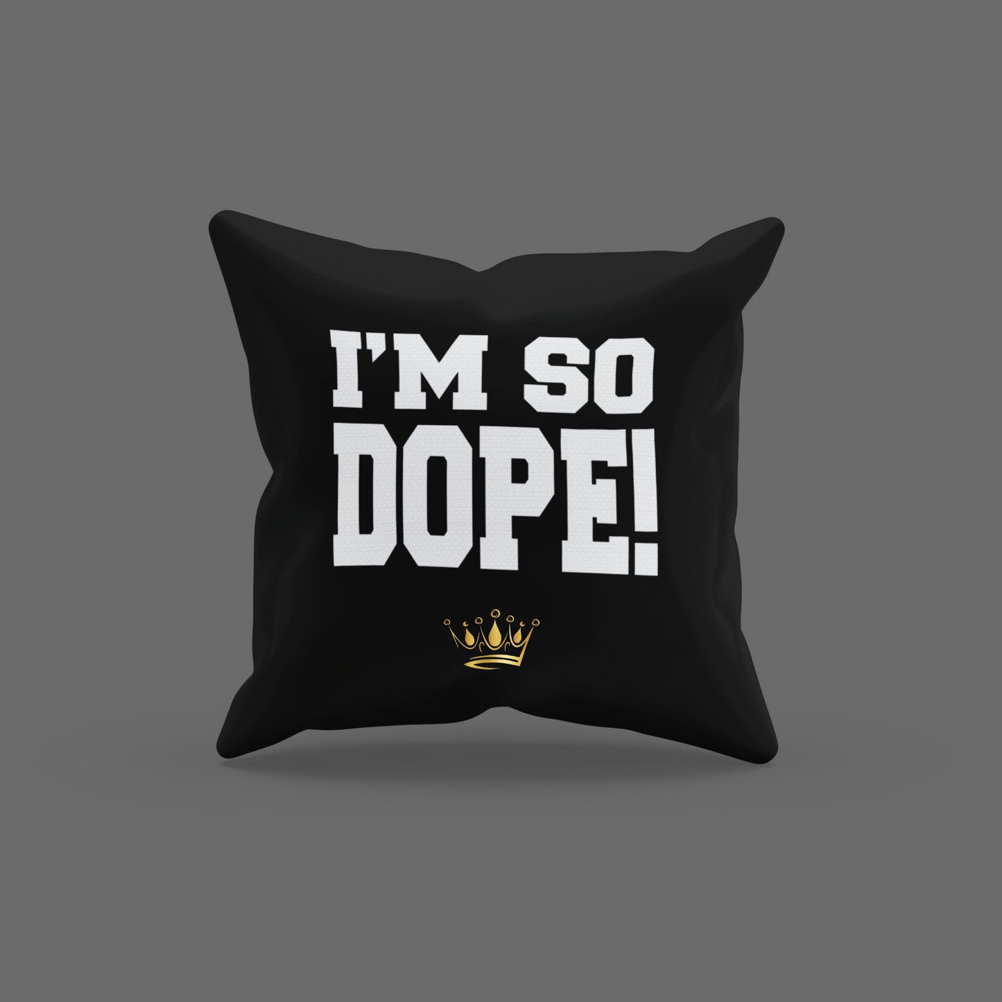 I'm So Dope Encouragement Cushion