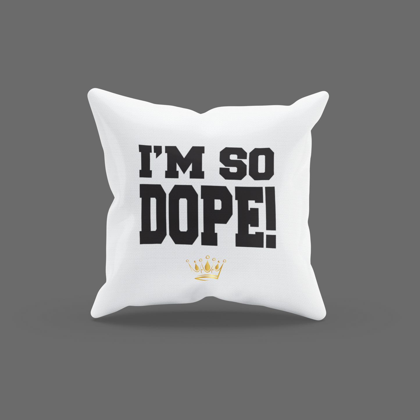 I'm So Dope Encouragement Cushion