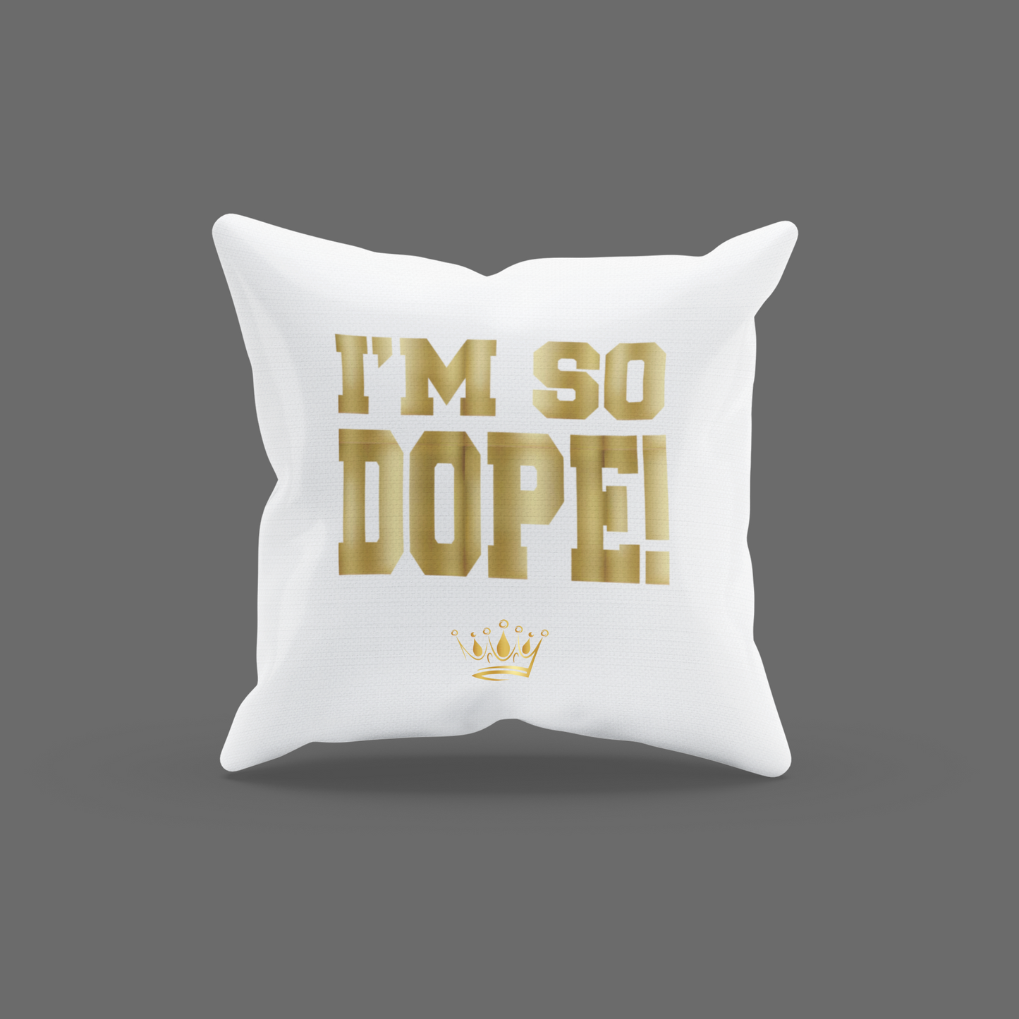 I'm So Dope Encouragement Cushion