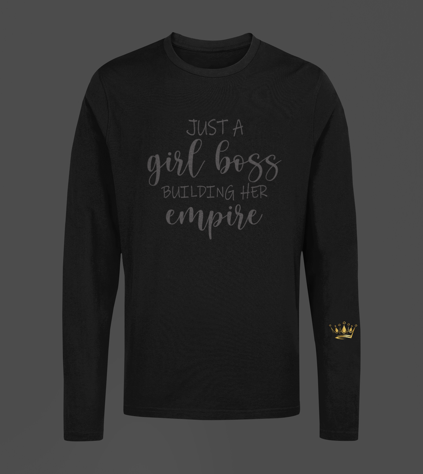 Just A Girl Boss Motivational, Inspiration, Empowering, Affirming Long Sleeve Shirt