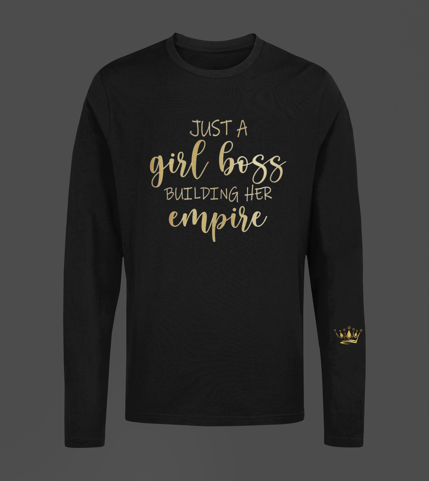 Just A Girl Boss Motivational, Inspiration, Empowering, Affirming Long Sleeve Shirt