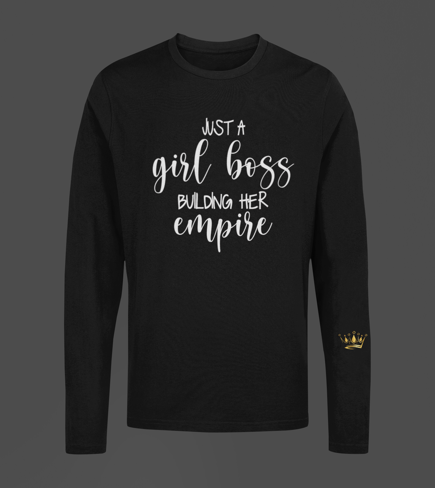 Just A Girl Boss Motivational, Inspiration, Empowering, Affirming Long Sleeve Shirt