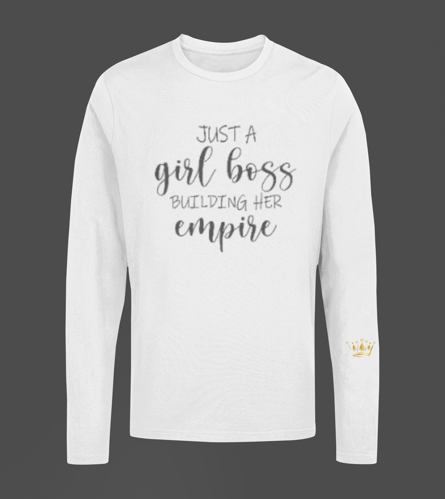 Just A Girl Boss Motivational, Inspiration, Empowering, Affirming Long Sleeve Shirt