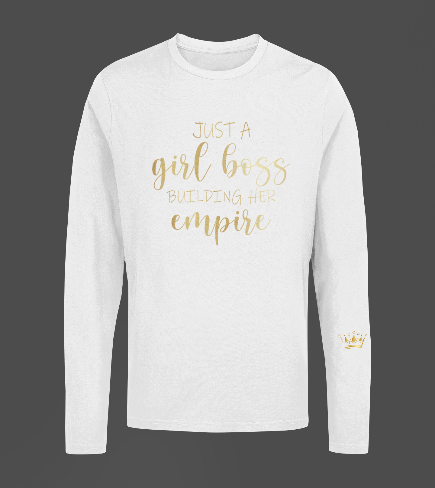 Just A Girl Boss Motivational, Inspiration, Empowering, Affirming Long Sleeve Shirt