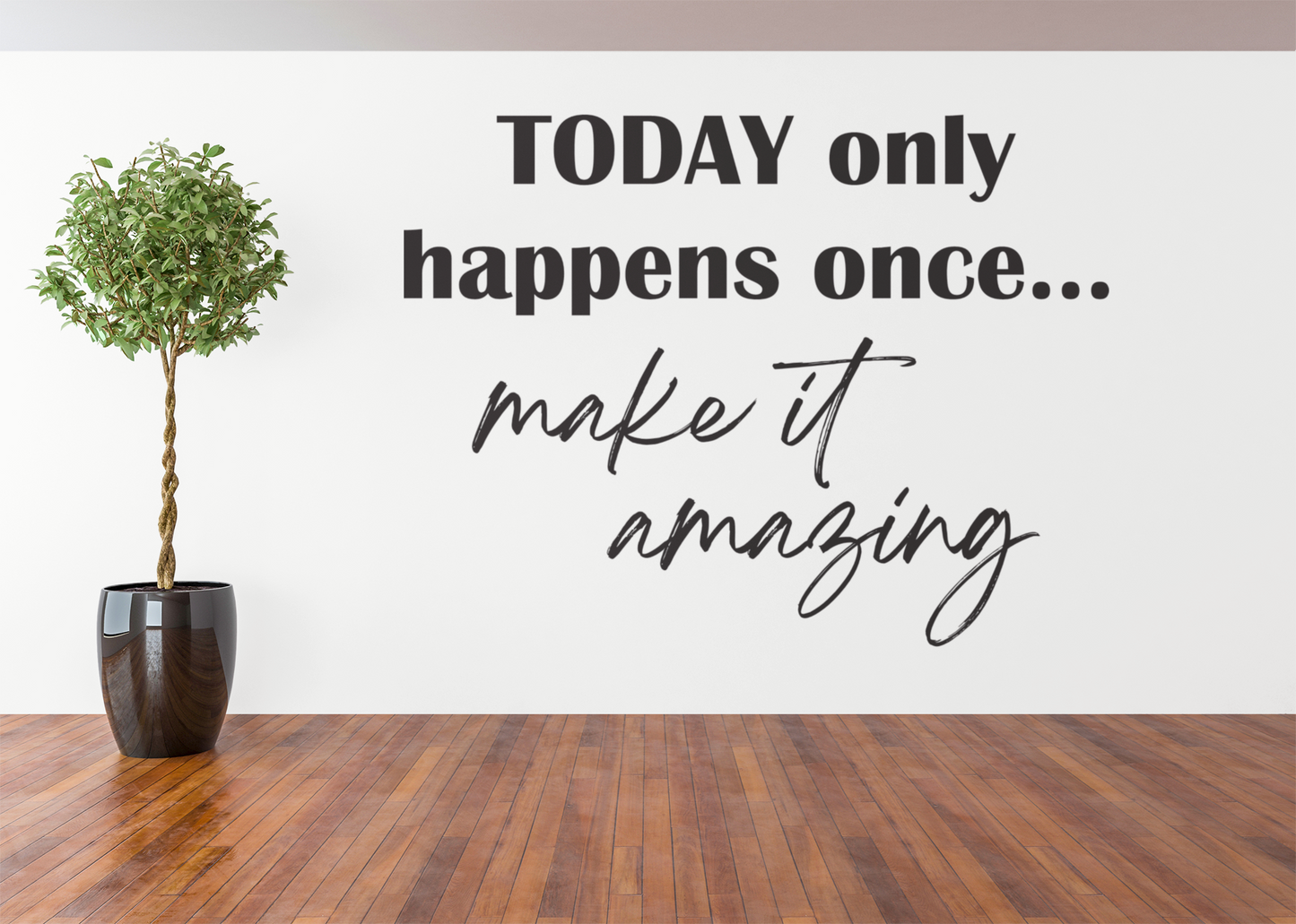 Today Only Happens Once Vinyl Wall Decal