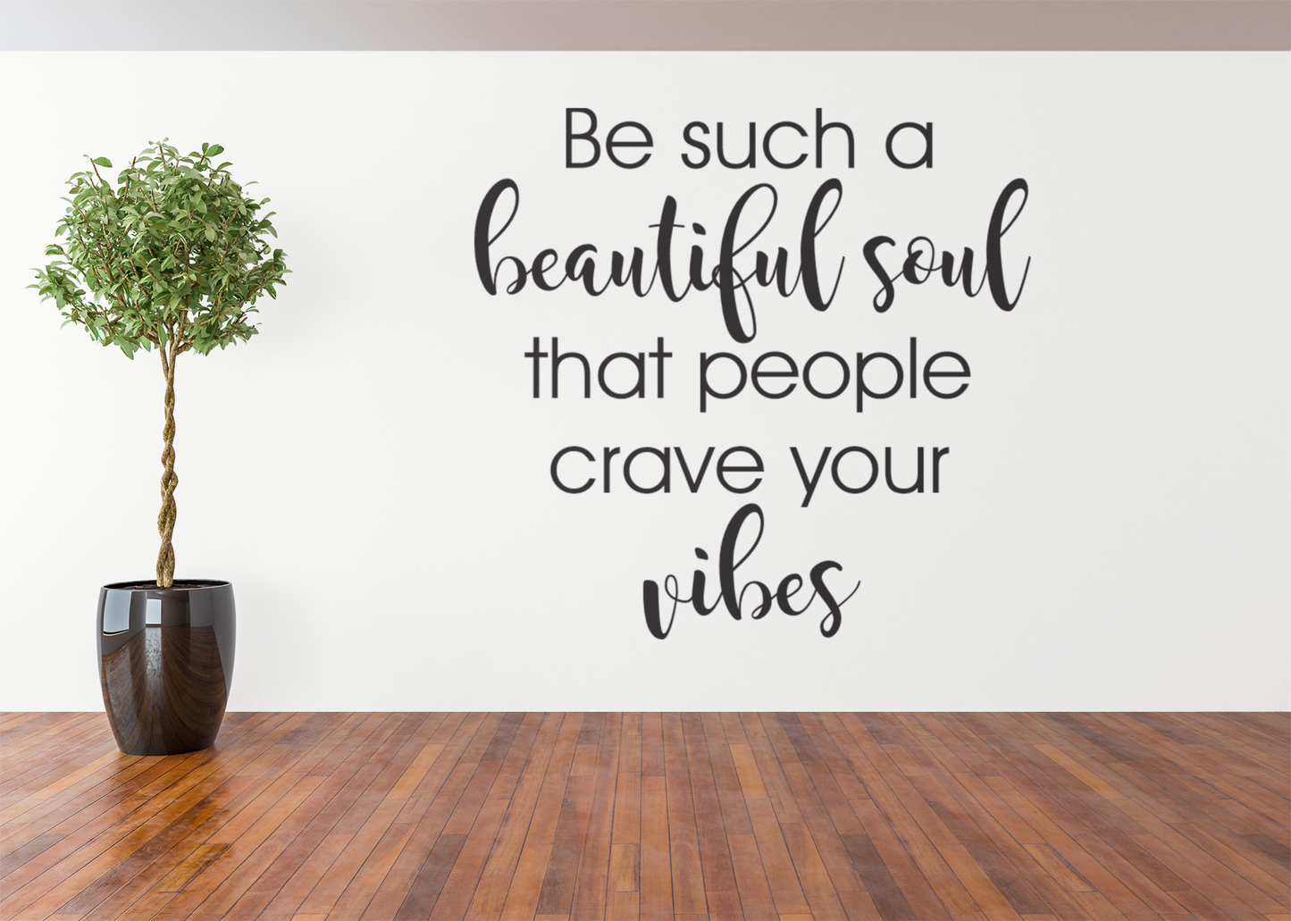 Be Such A Beautiful Soul Vinyl Wall Decal