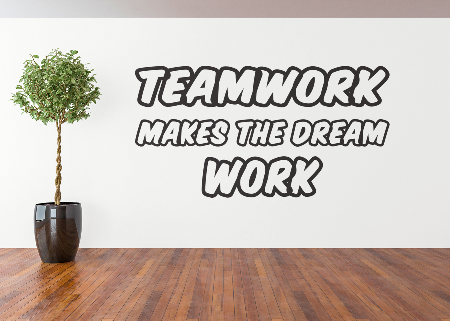 Teamwork Makes The Vinyl Wall Decal