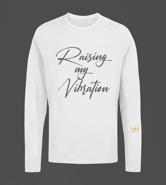 Raising My Vibration Motivational, Inspiration, Empowering, Affirming Long Sleeve Shirt