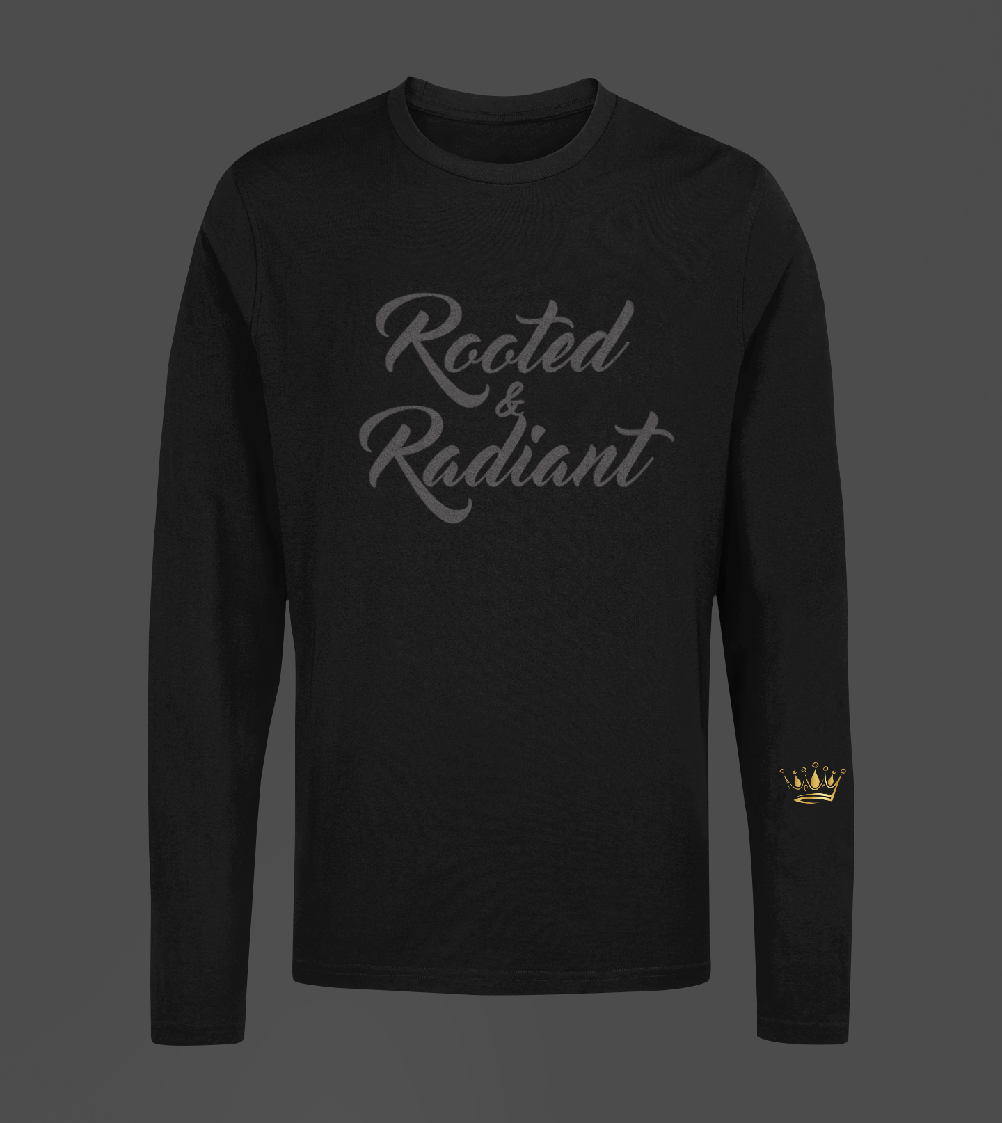 Rooted & Radiant Motivational, Inspiration, Empowering, Affirming Long Sleeve Shirt