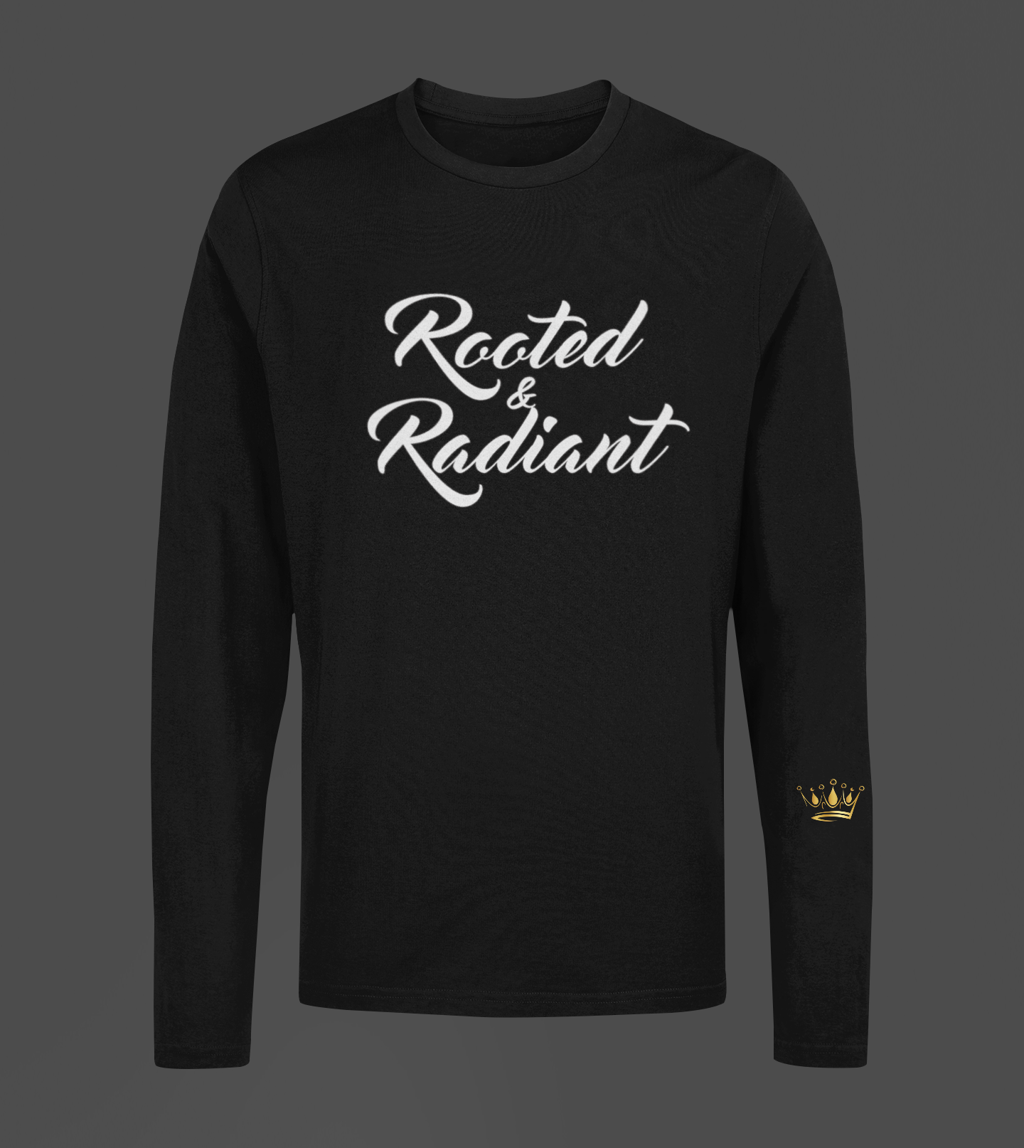Rooted & Radiant Motivational, Inspiration, Empowering, Affirming Long Sleeve Shirt
