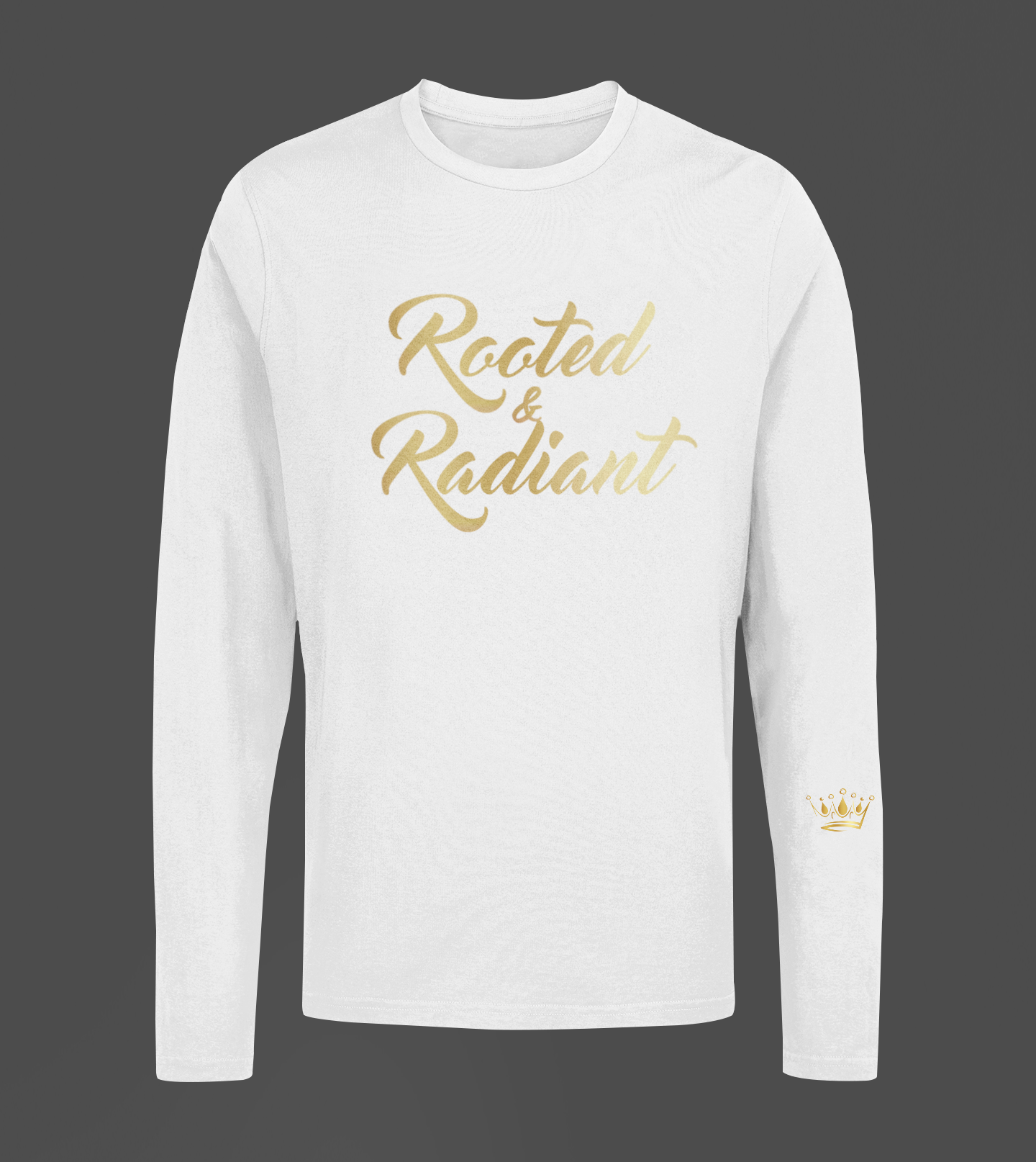 Rooted & Radiant Motivational, Inspiration, Empowering, Affirming Long Sleeve Shirt