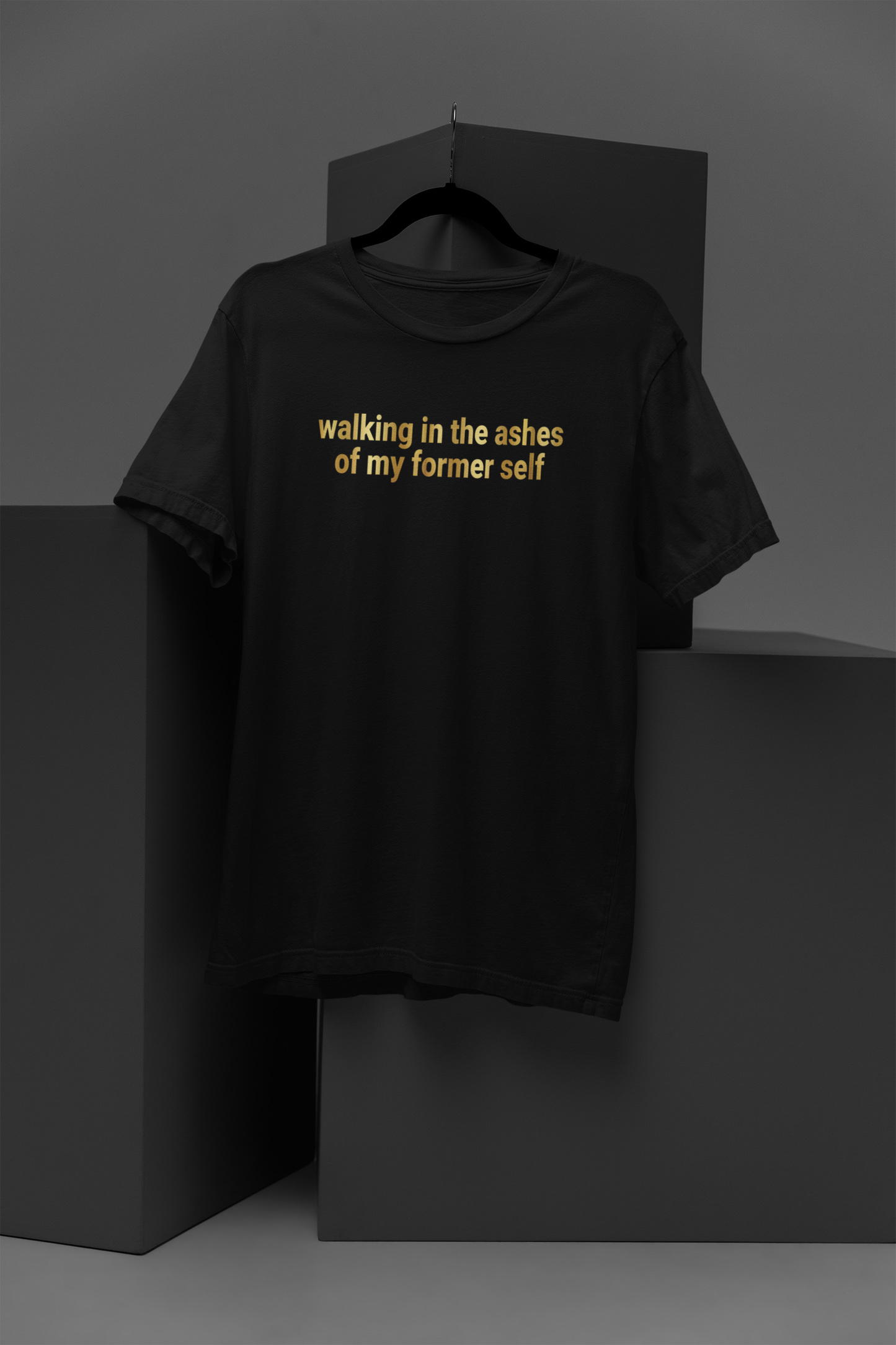 Walking In The Ashes Motivational, Inspiration, Empowering, Affirming T-Shirt