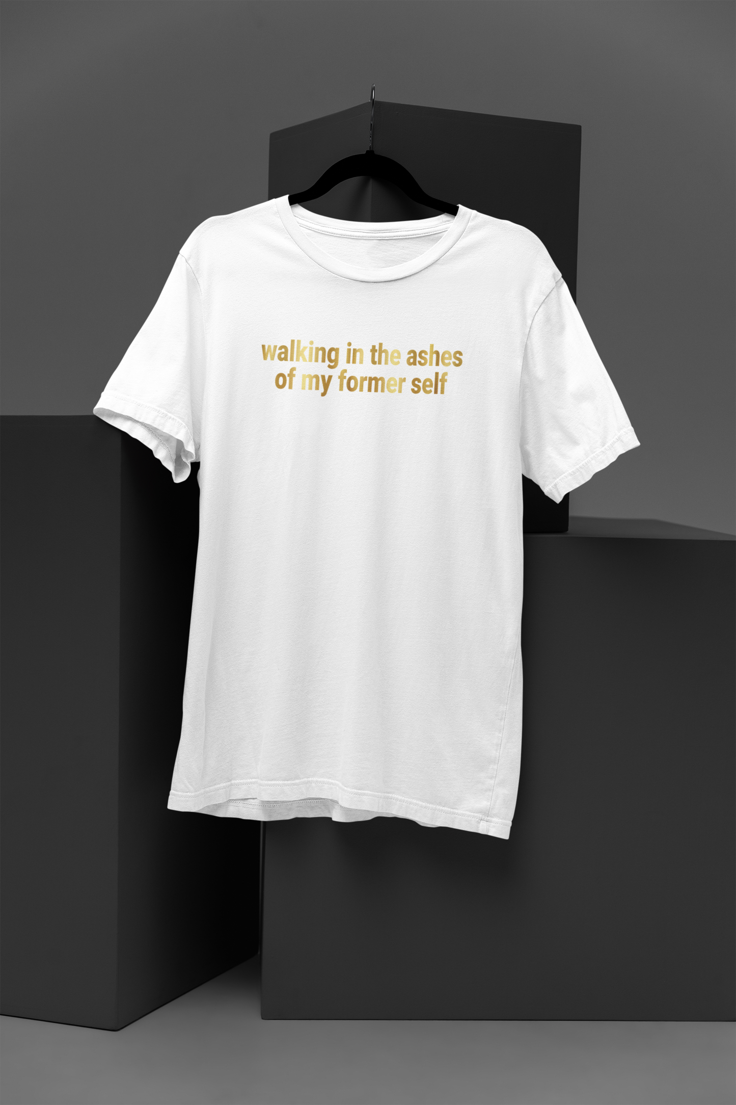 Walking In The Ashes Motivational, Inspiration, Empowering, Affirming T-Shirt