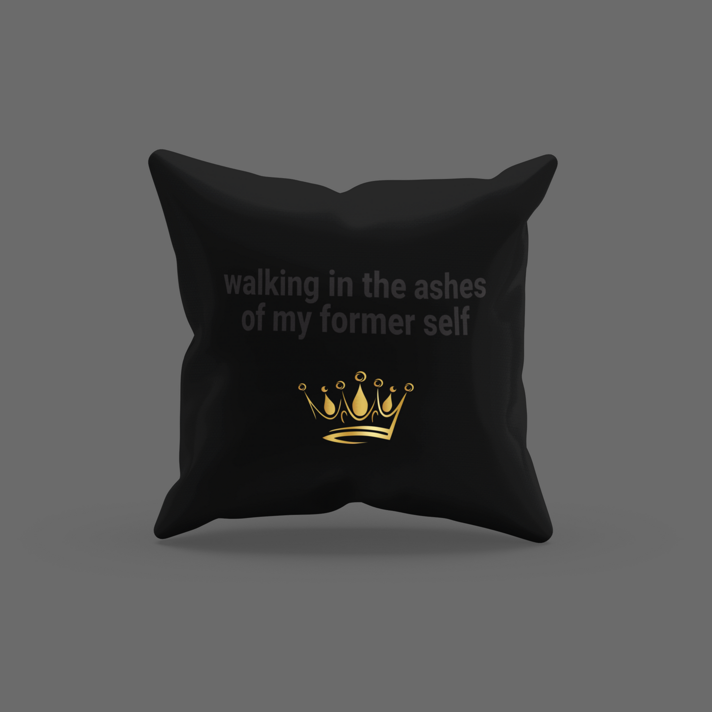Walking In The Ashes Of My Former Self Encouragement Cushion
