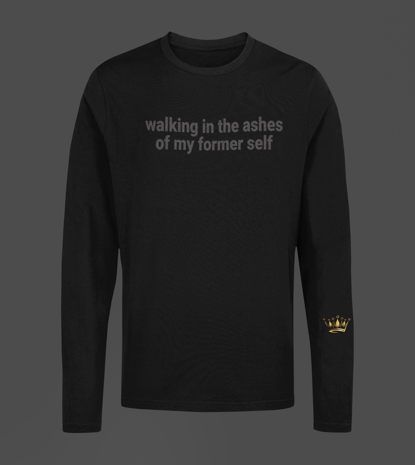 Walking In The Ashes Of Motivational, Inspiration, Empowering, Affirming Long Sleeve Shirt