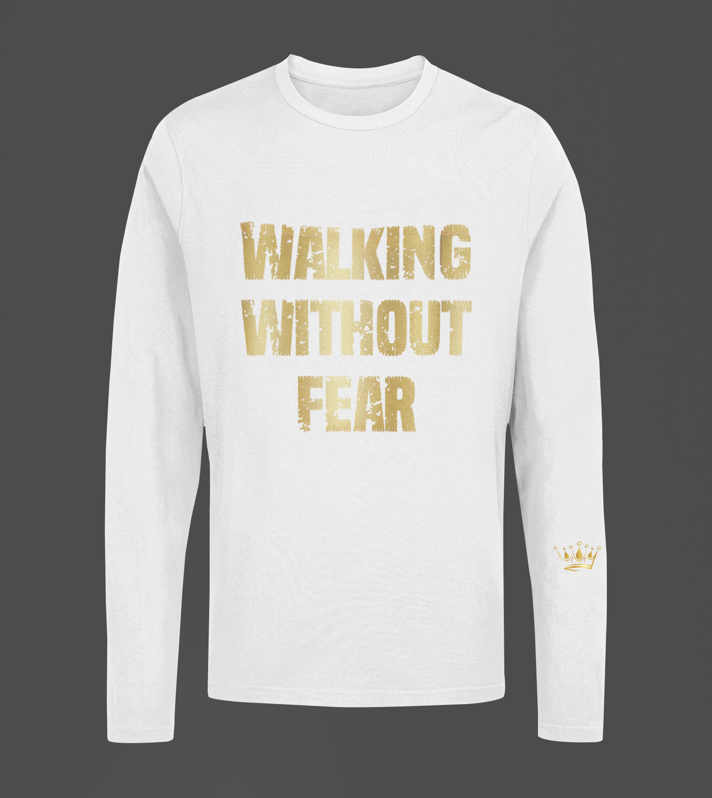 Walking Without Fear Motivational, Inspiration, Empowering, Affirming Long Sleeve Shirt