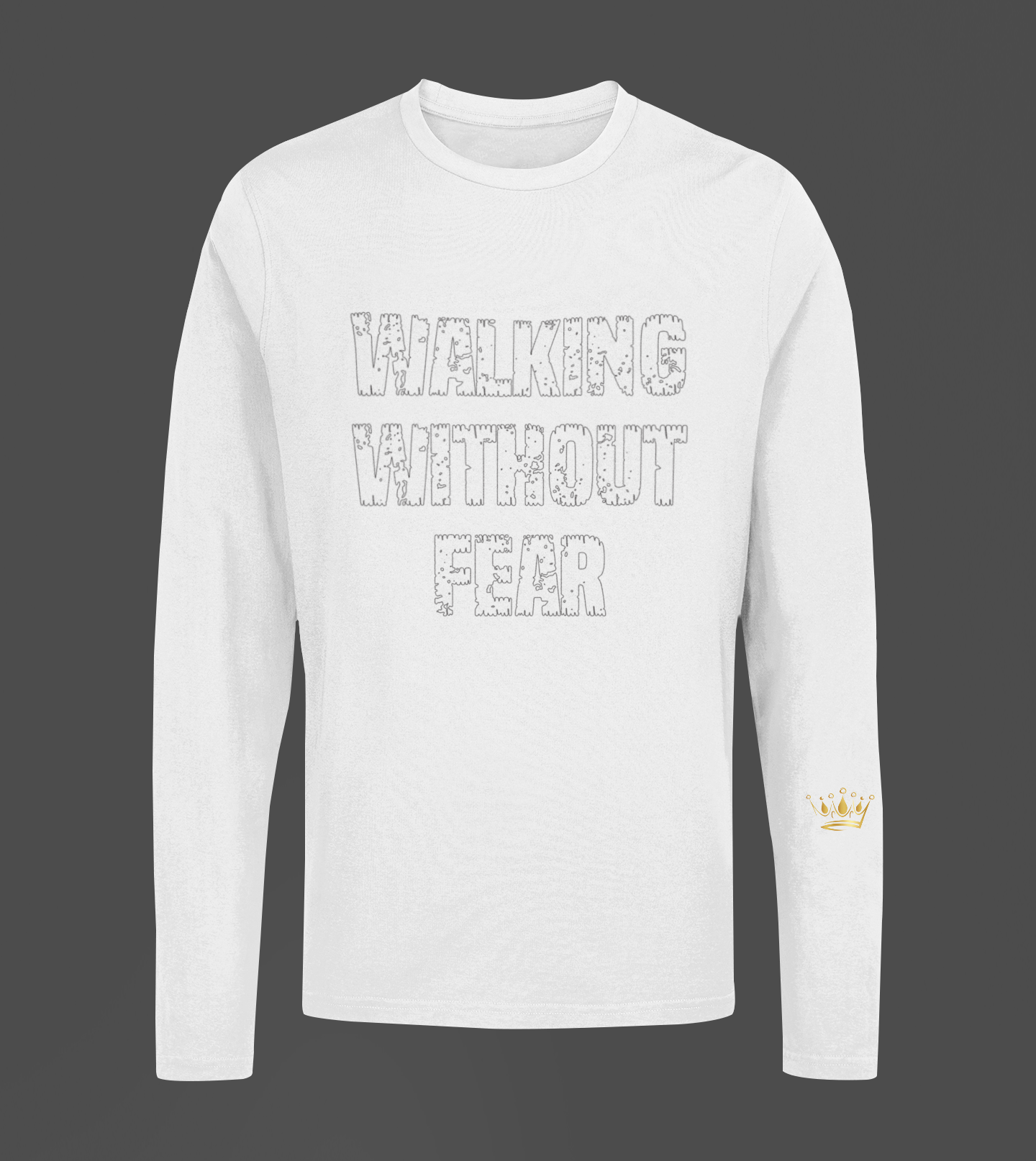 Walking Without Fear Motivational, Inspiration, Empowering, Affirming Long Sleeve Shirt
