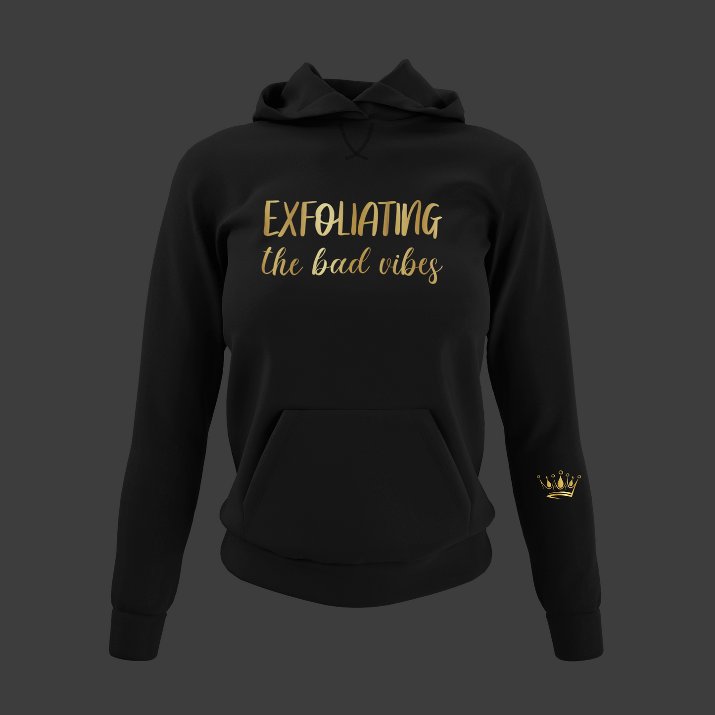 Exfoliating The Bad Vibes Motivational, Inspiration, Empowering, Affirming Hoodie