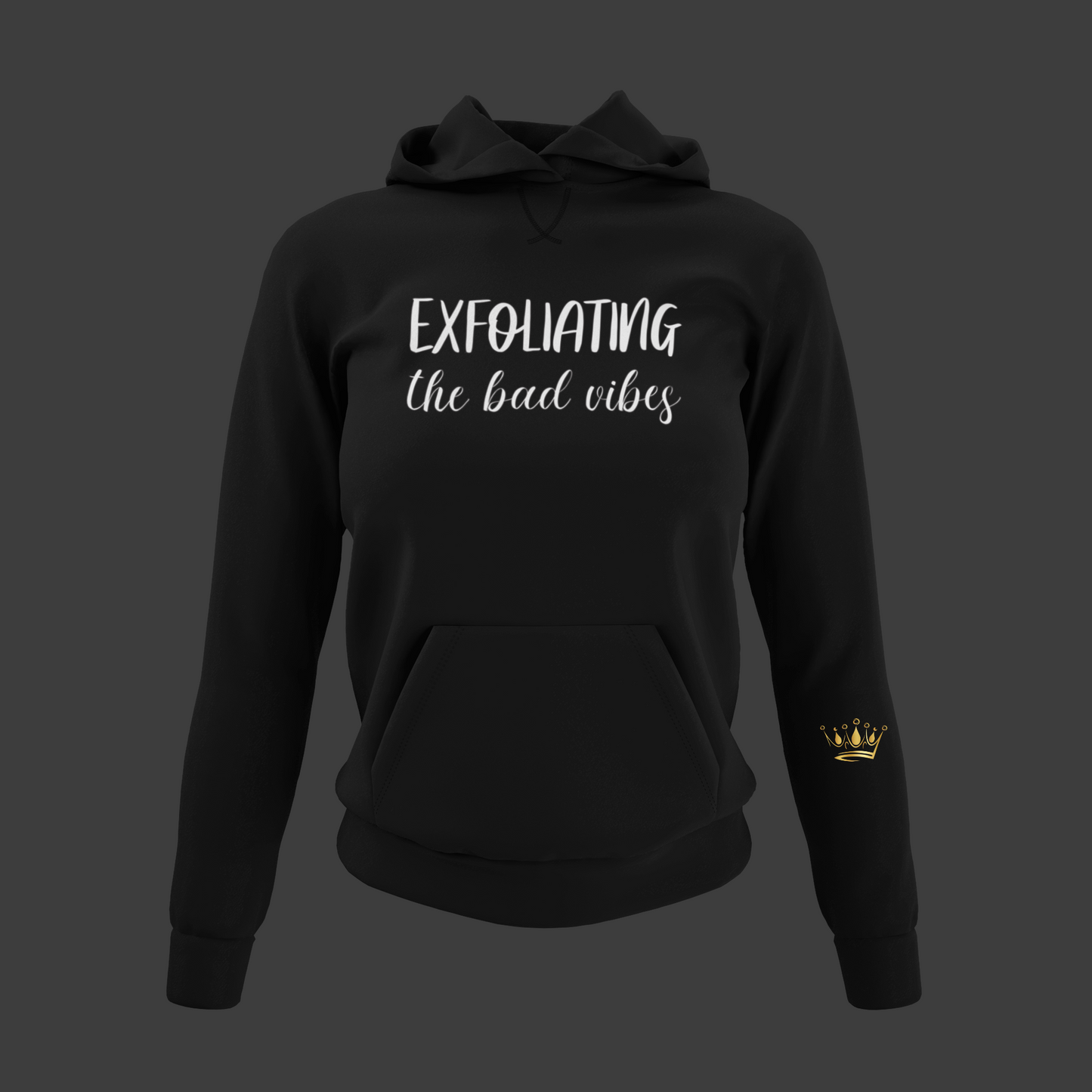 Exfoliating The Bad Vibes Motivational, Inspiration, Empowering, Affirming Hoodie