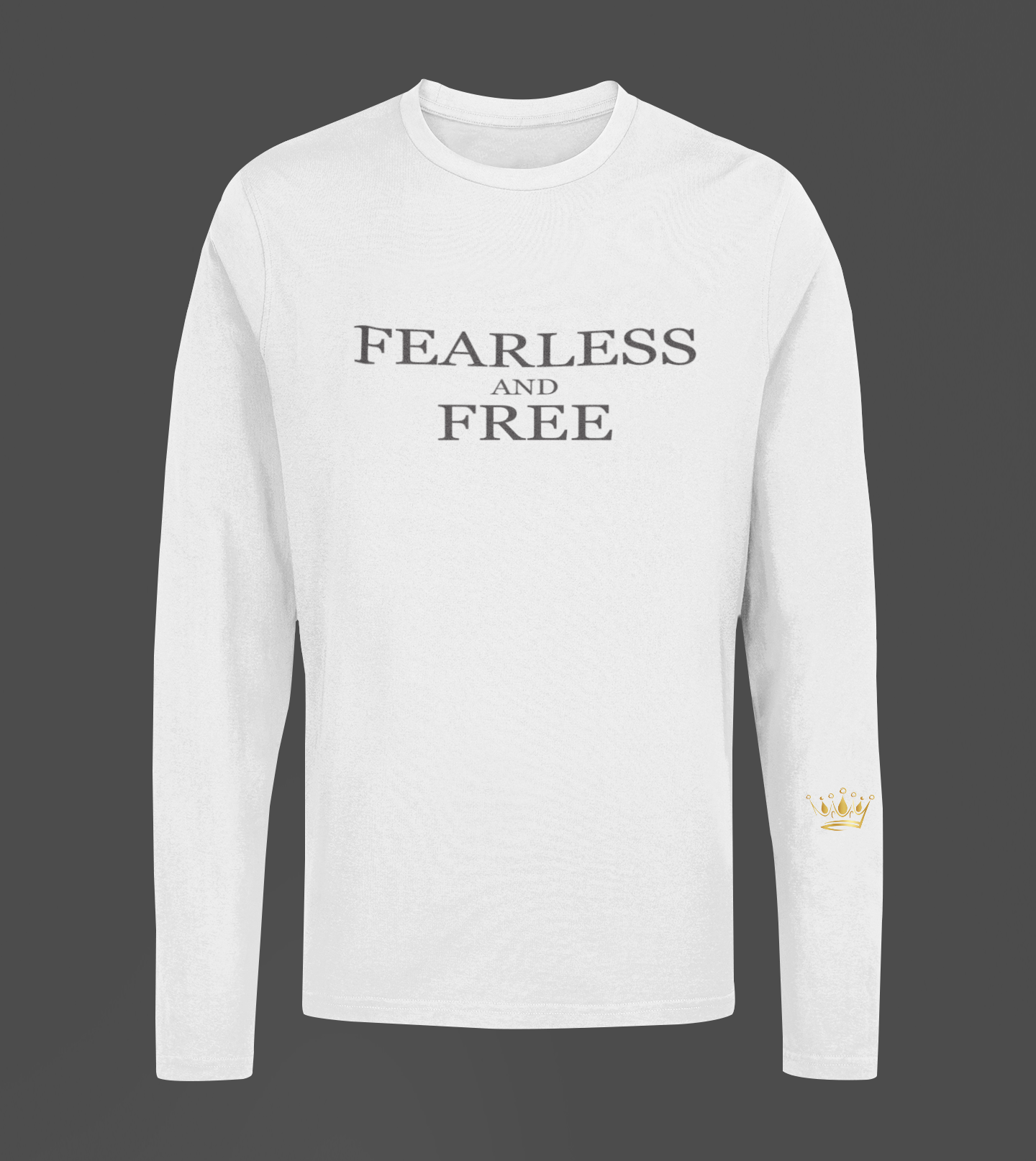 Fearless And Free Motivational, Inspiration, Empowering, Affirming Long Sleeve Shirt