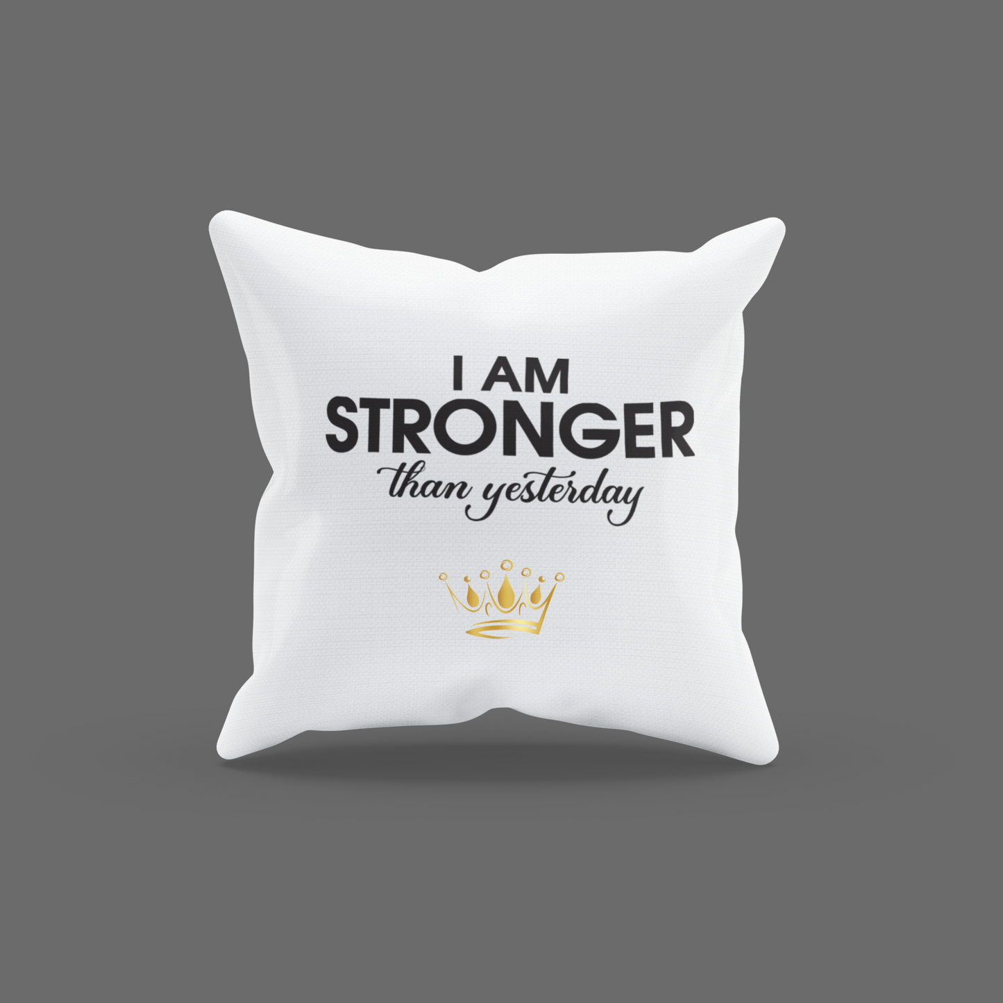 I Am Stronger Than Yesterday Encouragement Cushion