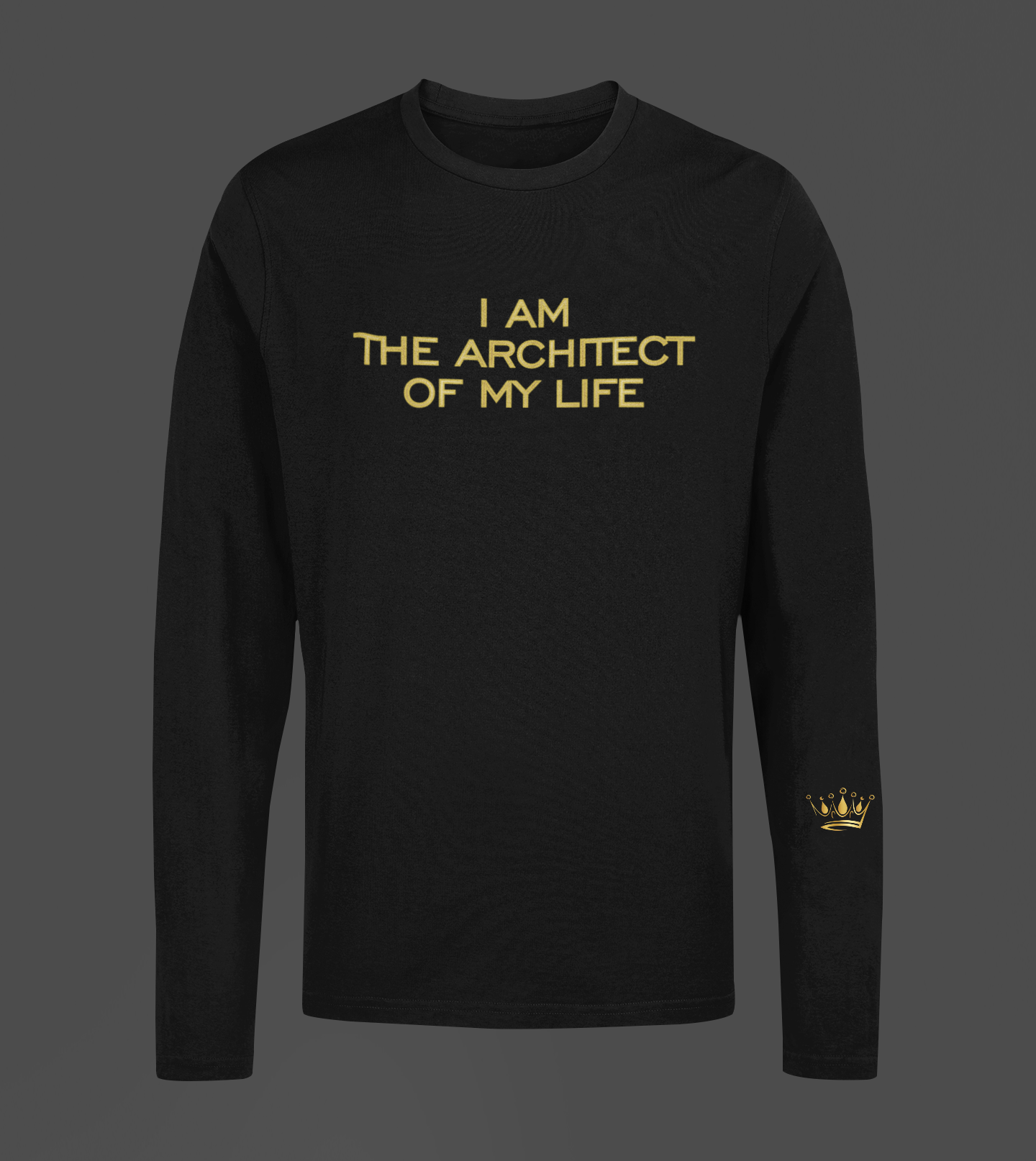 I Am The Architect Of My Life  Motivational, Inspiration, Empowering, Affirming Long Sleeve Shirt