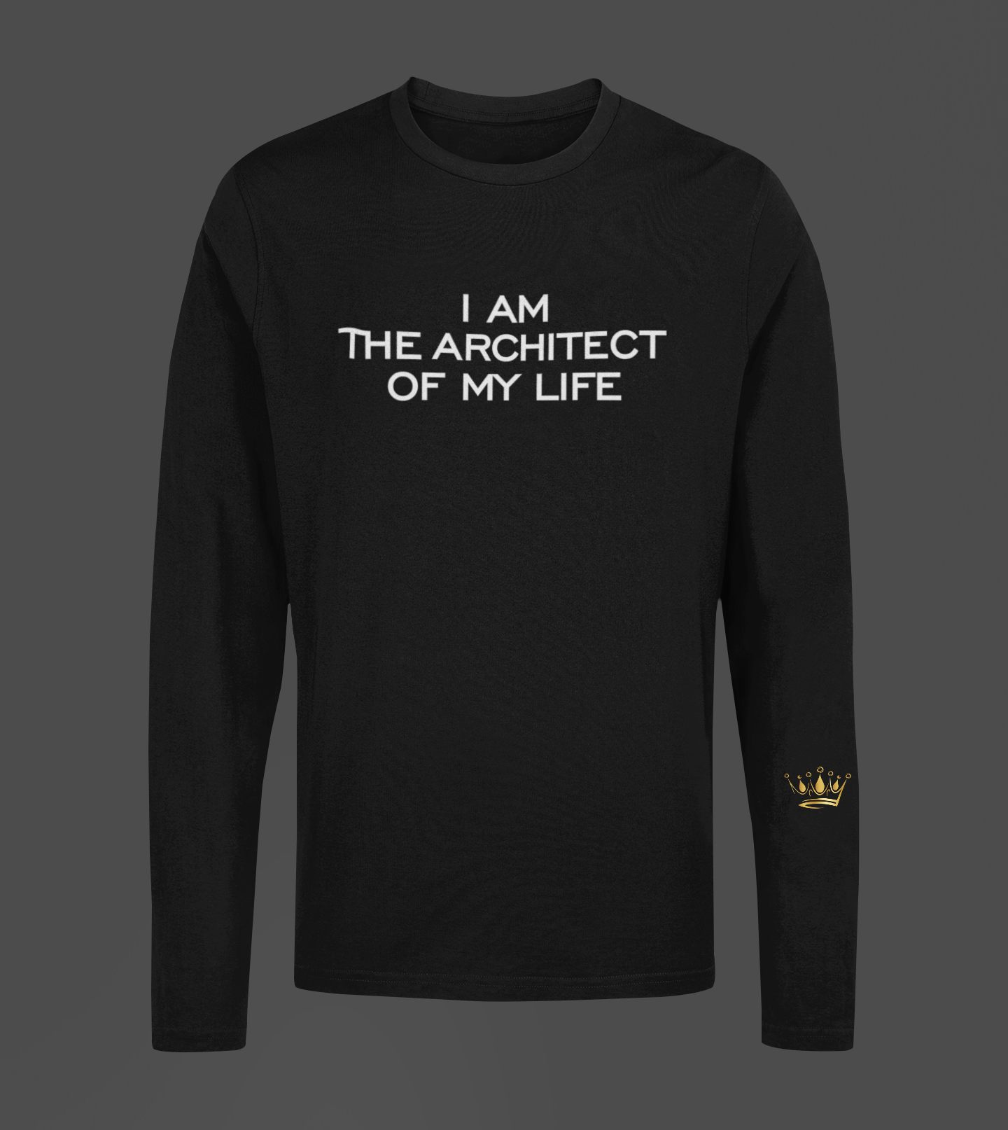 I Am The Architect Of My Life  Motivational, Inspiration, Empowering, Affirming Long Sleeve Shirt